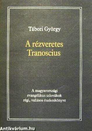 A rézveretes Tranoscius. A magyarországi evangélikus szlovákok régi, vallásos énekeskönyve