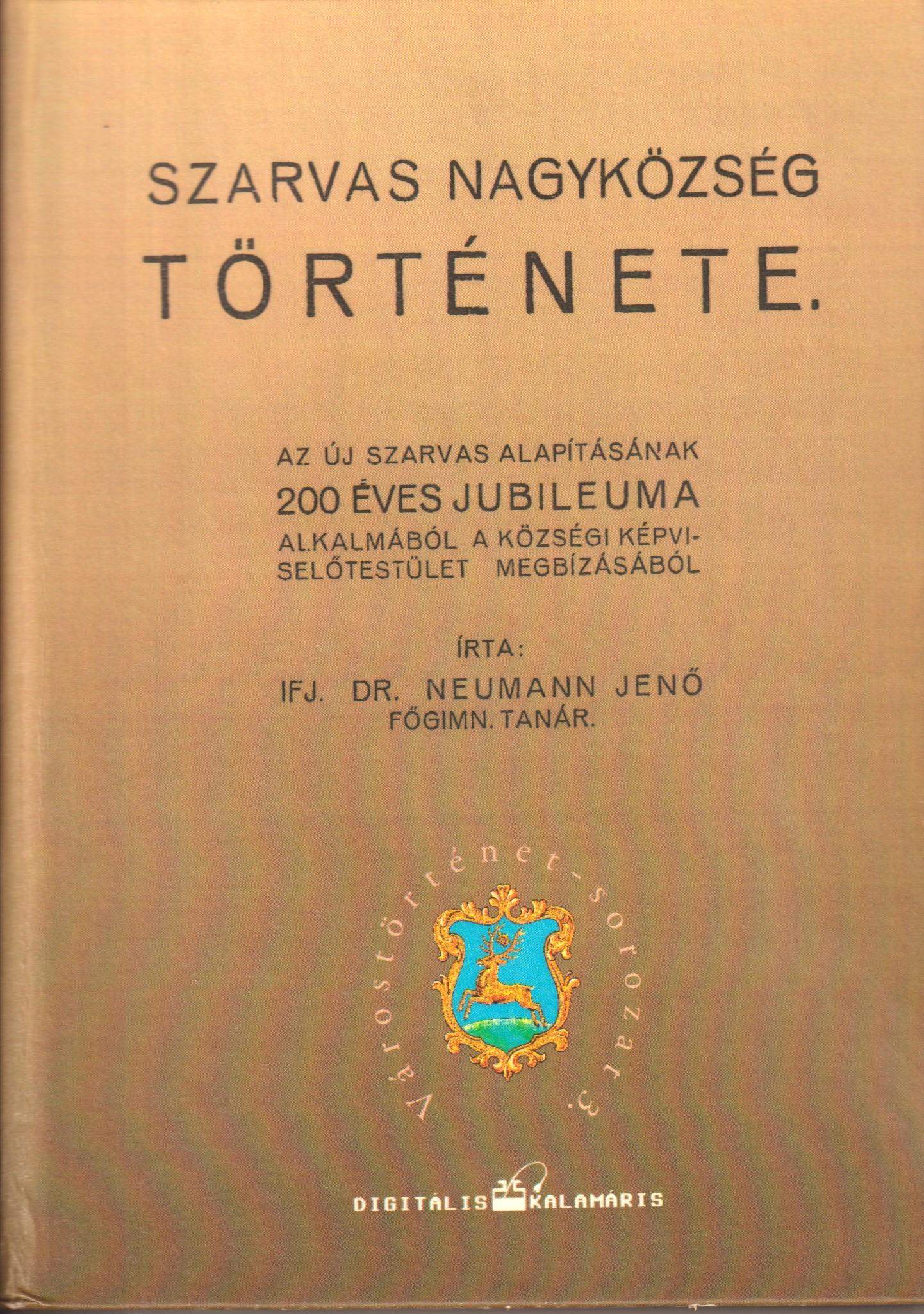 Szarvas város nagyközség története. Az új Szarvas alapításának 200 éves jubileuma alkalmából a községi képviselőtestület megbízásából