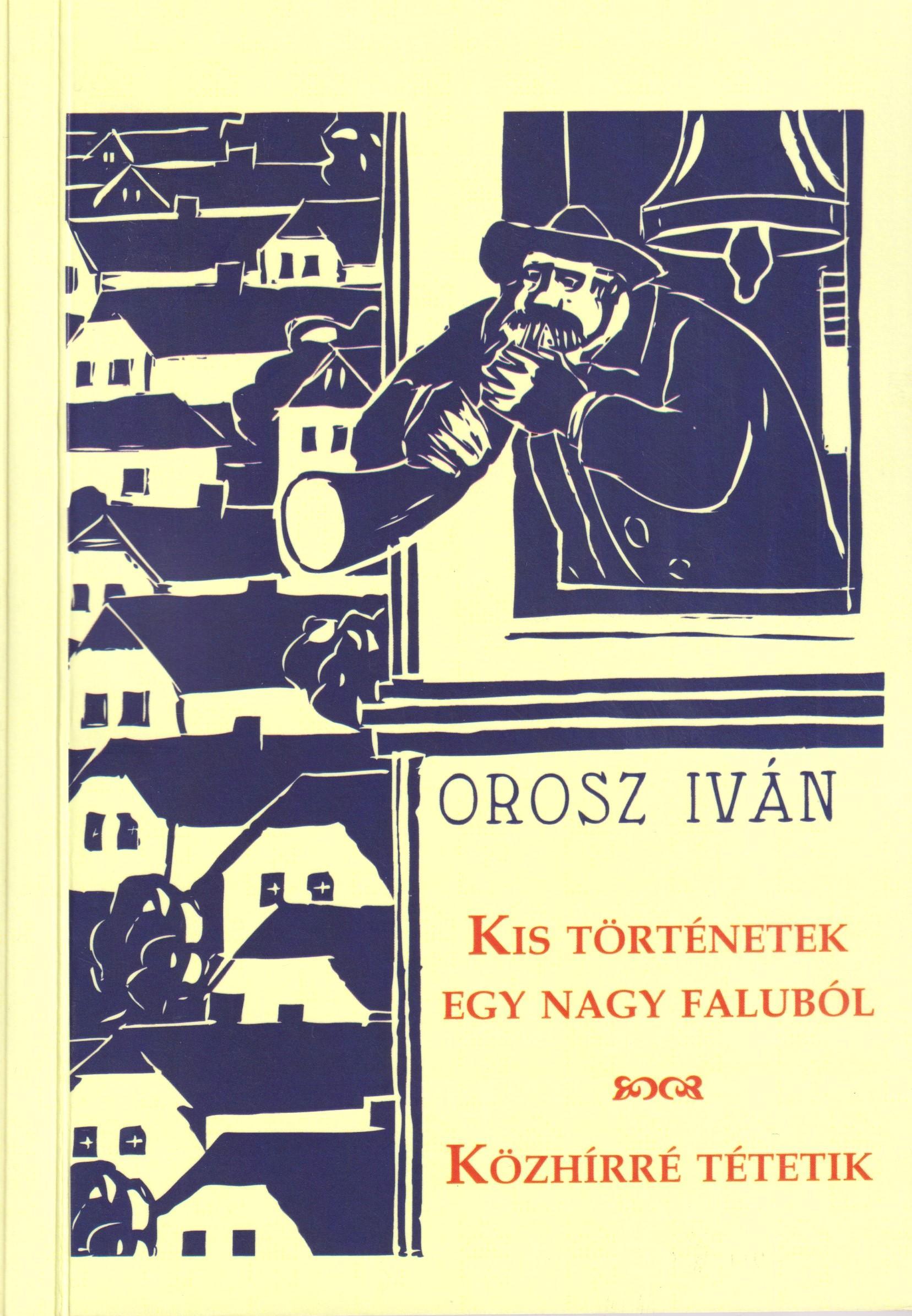 Kis történetek egy nagy faluból. Közhírré tétetik