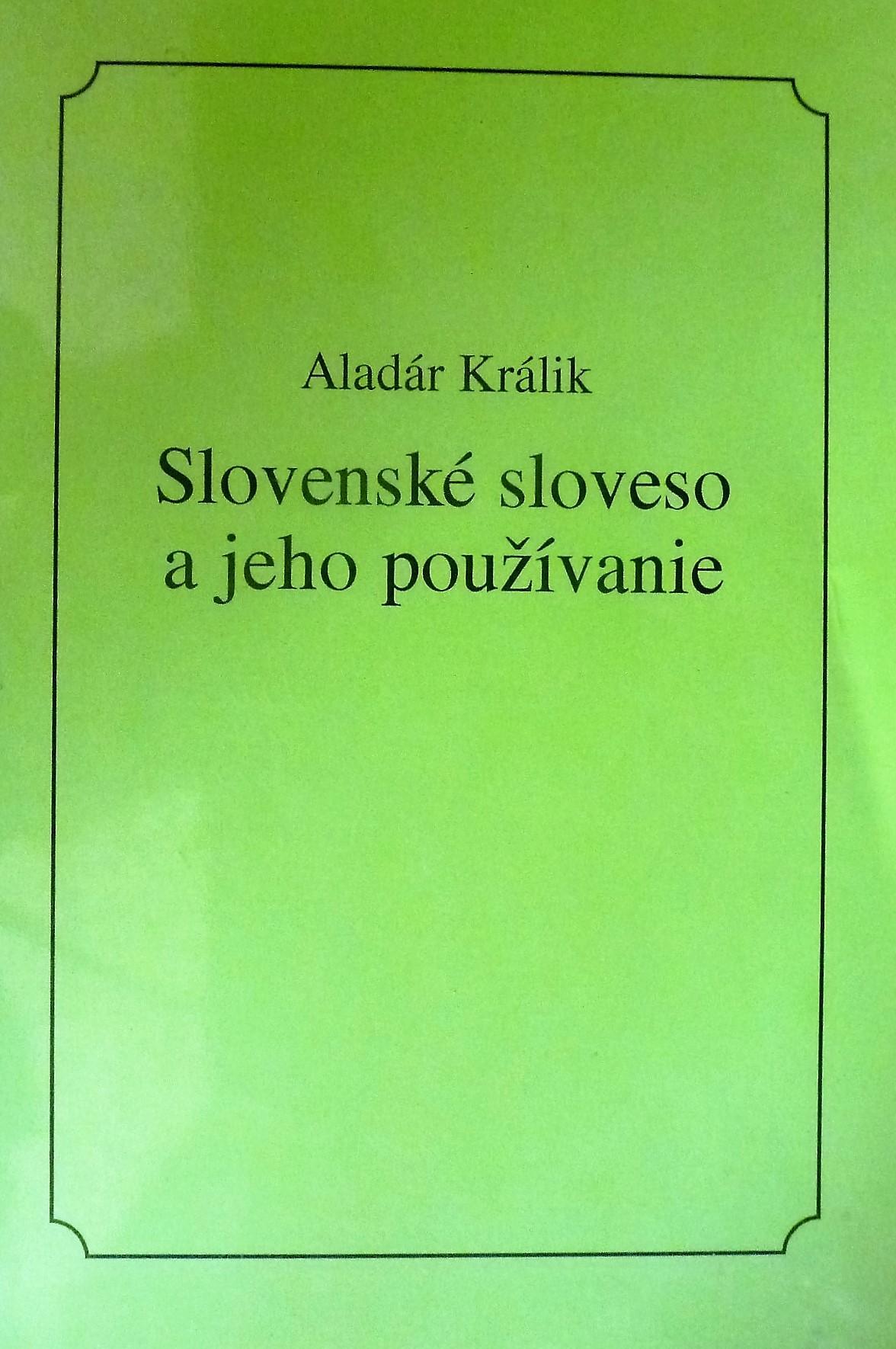 Slovenské slovesá a ich používanie. Príručka pre školské i mimoškolské potreby slovenskej jazykovej kultúry v Maďarsku