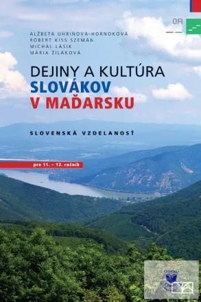 Dejiny a kultúra Slovákov v Maďarsku. Slovenská vzdelanosť pre 11. – 12. ročník gymnázií