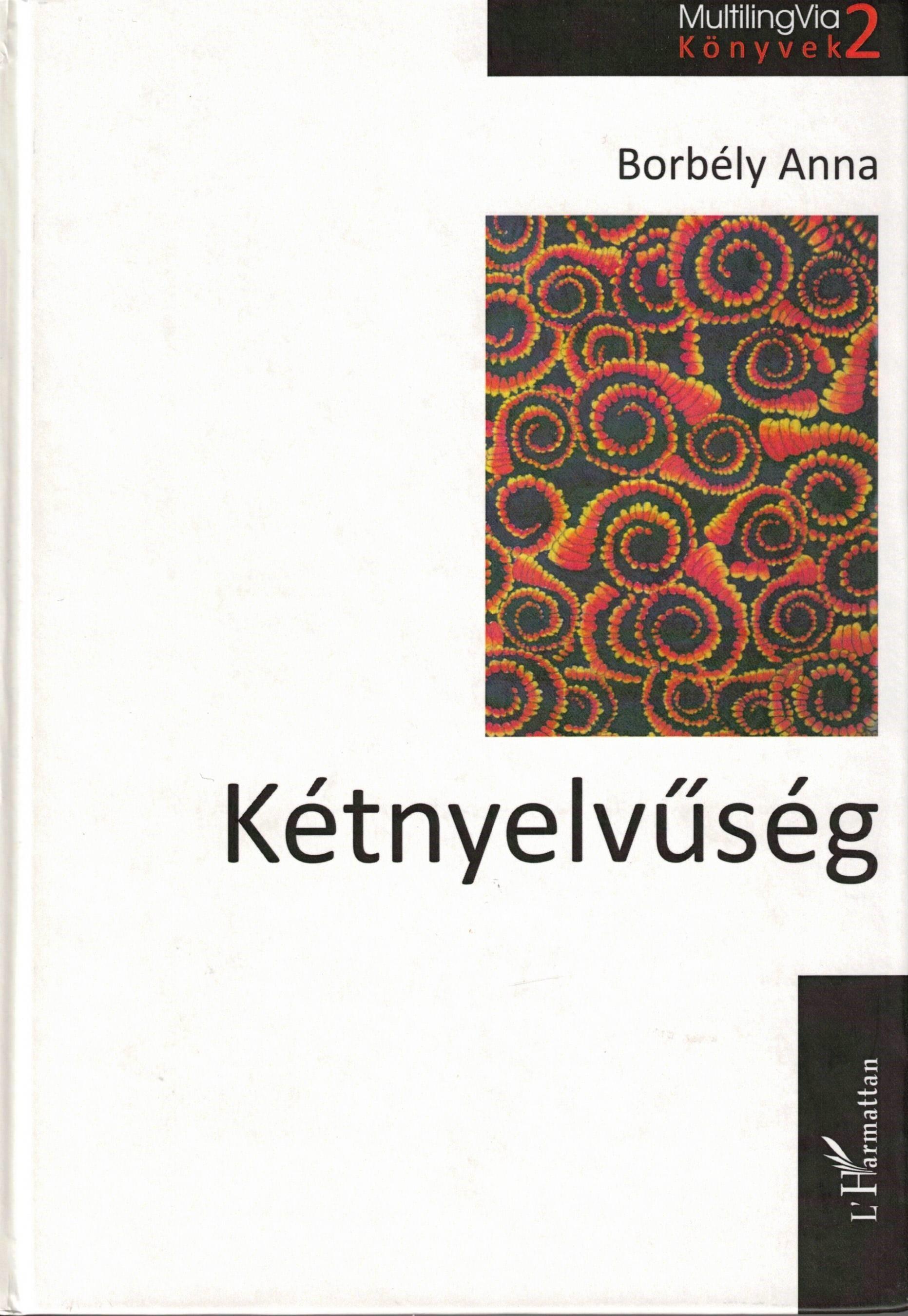 Kétnyelvűség. Varabilitás és változás magyarországi közösségekben