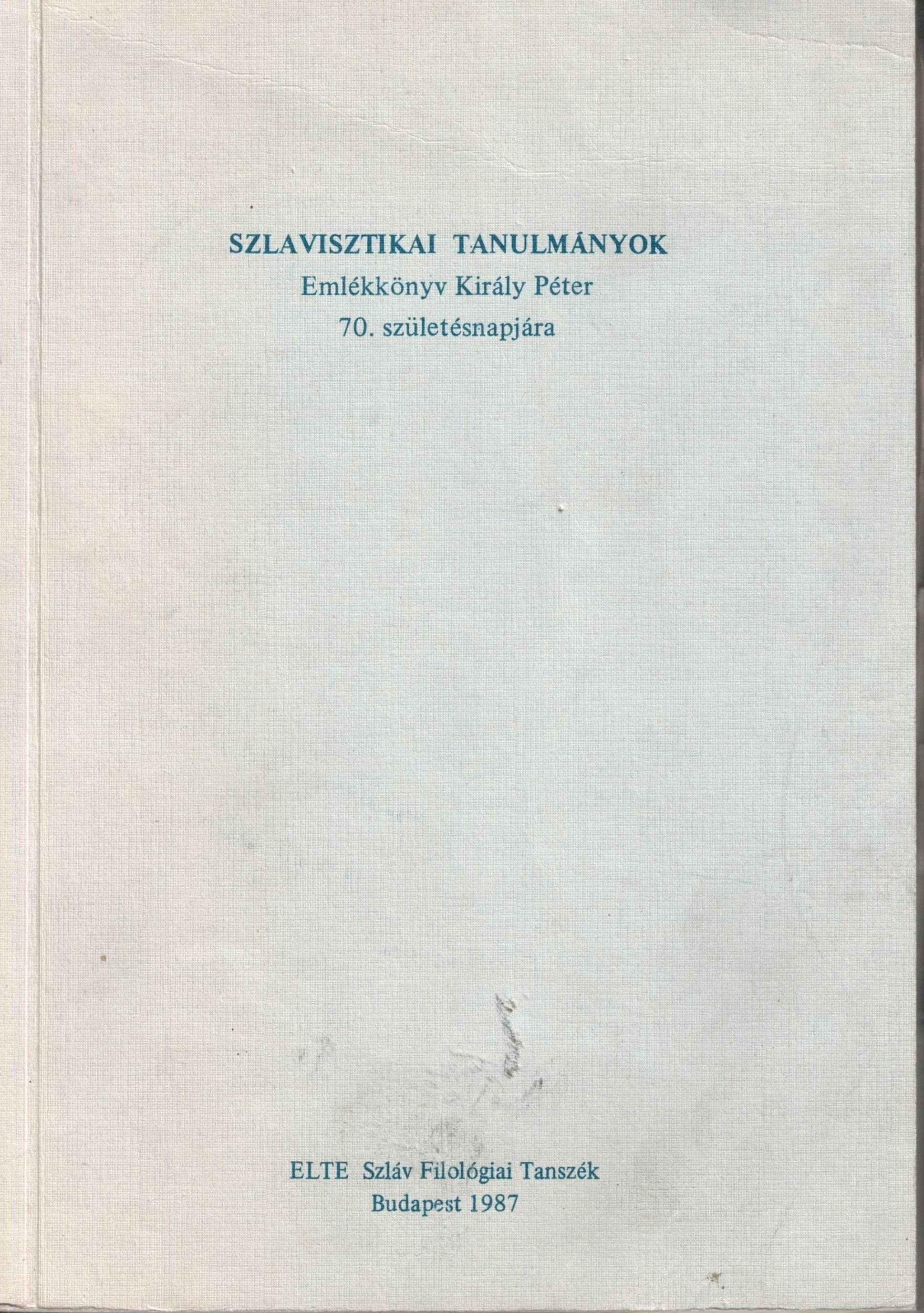 Szlavisztikai tanulmányok. Emlékkönyv Király Péter 70. születésnapjára