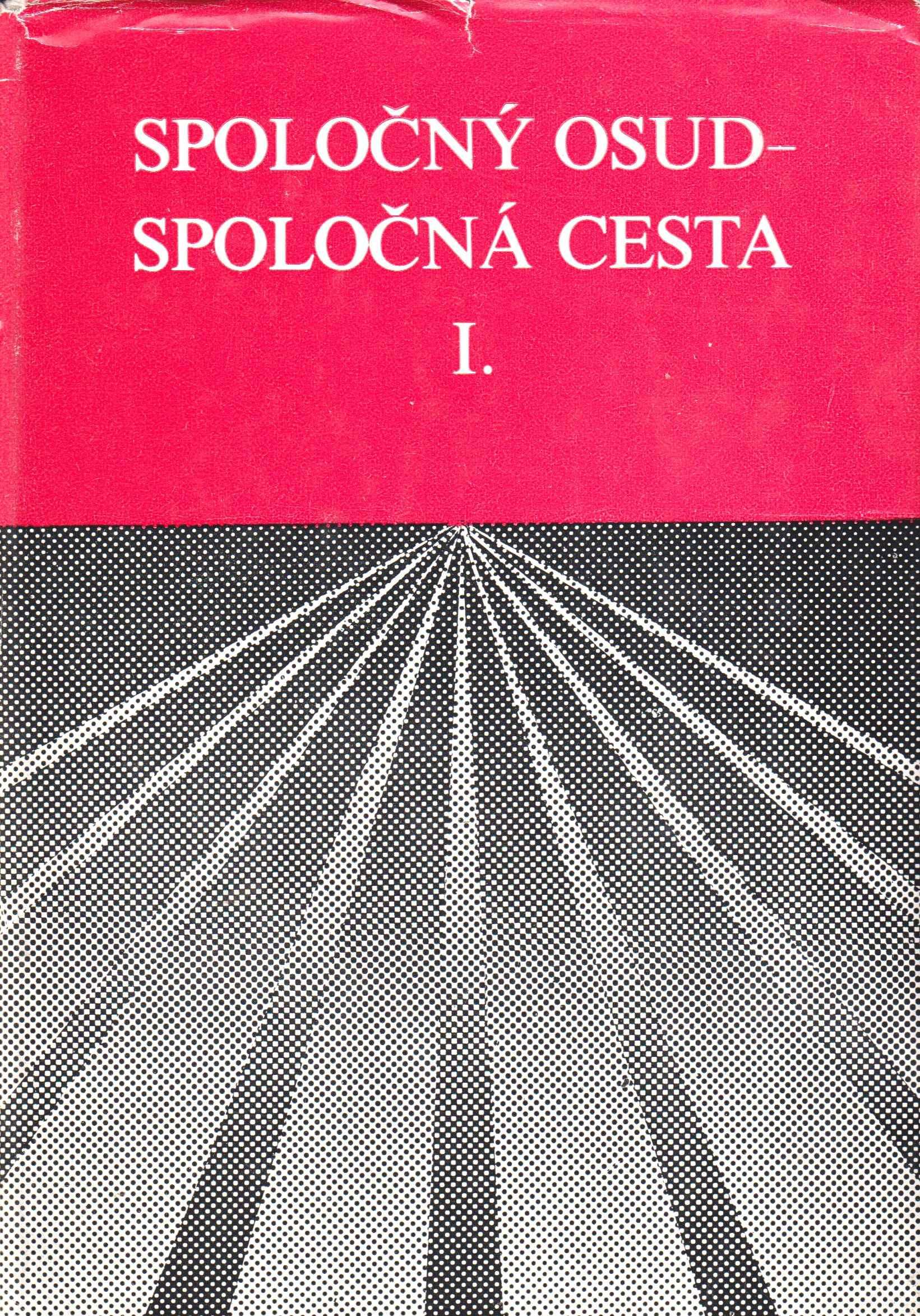 Spoločný osud – spoločná cesta. Účasť príslušníkov slovenskej národnosti v robotníckych a roľníckych hnutiach 19. a 20. storočí na území Maďarska