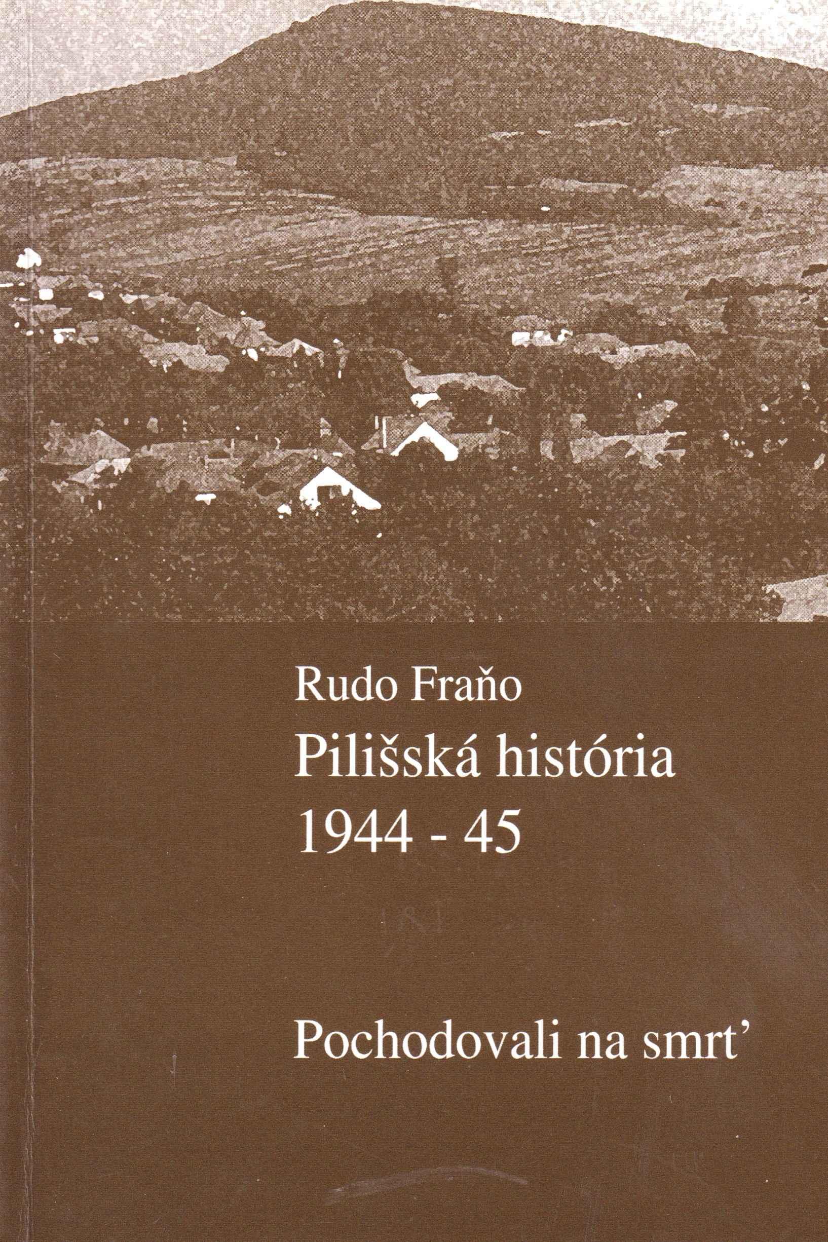 Pilišská história 1944 – 45. Pochodovali na smrť