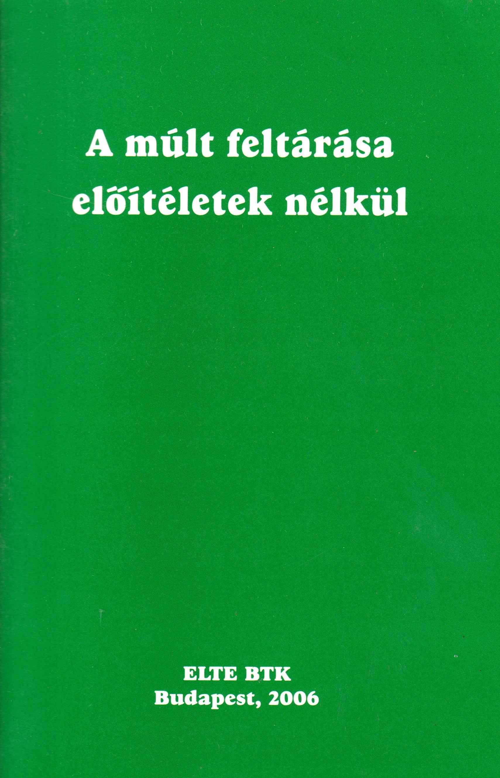 A múlt feltárása – előítéletek nélkül.Tanulmányok