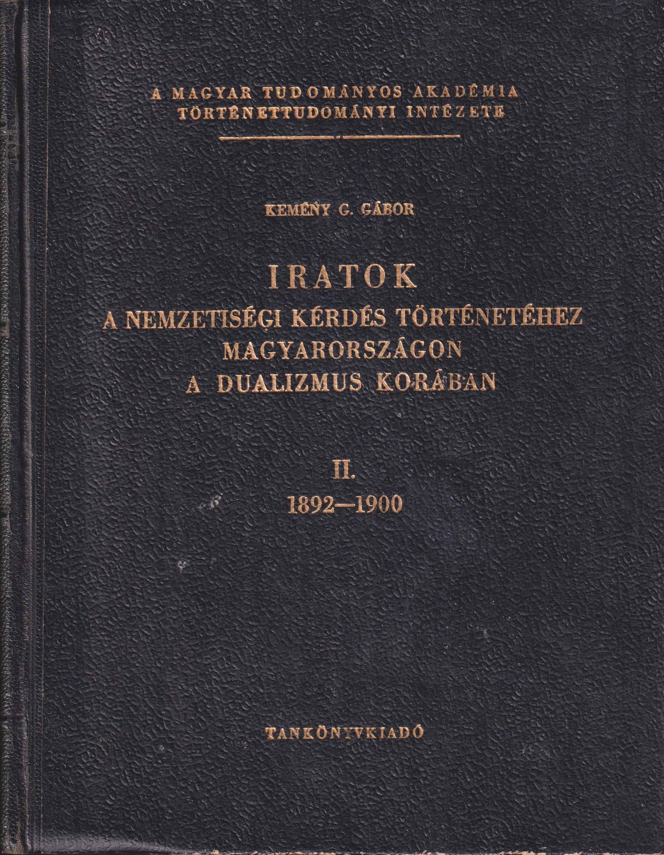 Iratok a nemzetiségi kérdés történetéhez Magyarországon a dualizmus korában. 1867 – 1918 II. 1892 – 1900