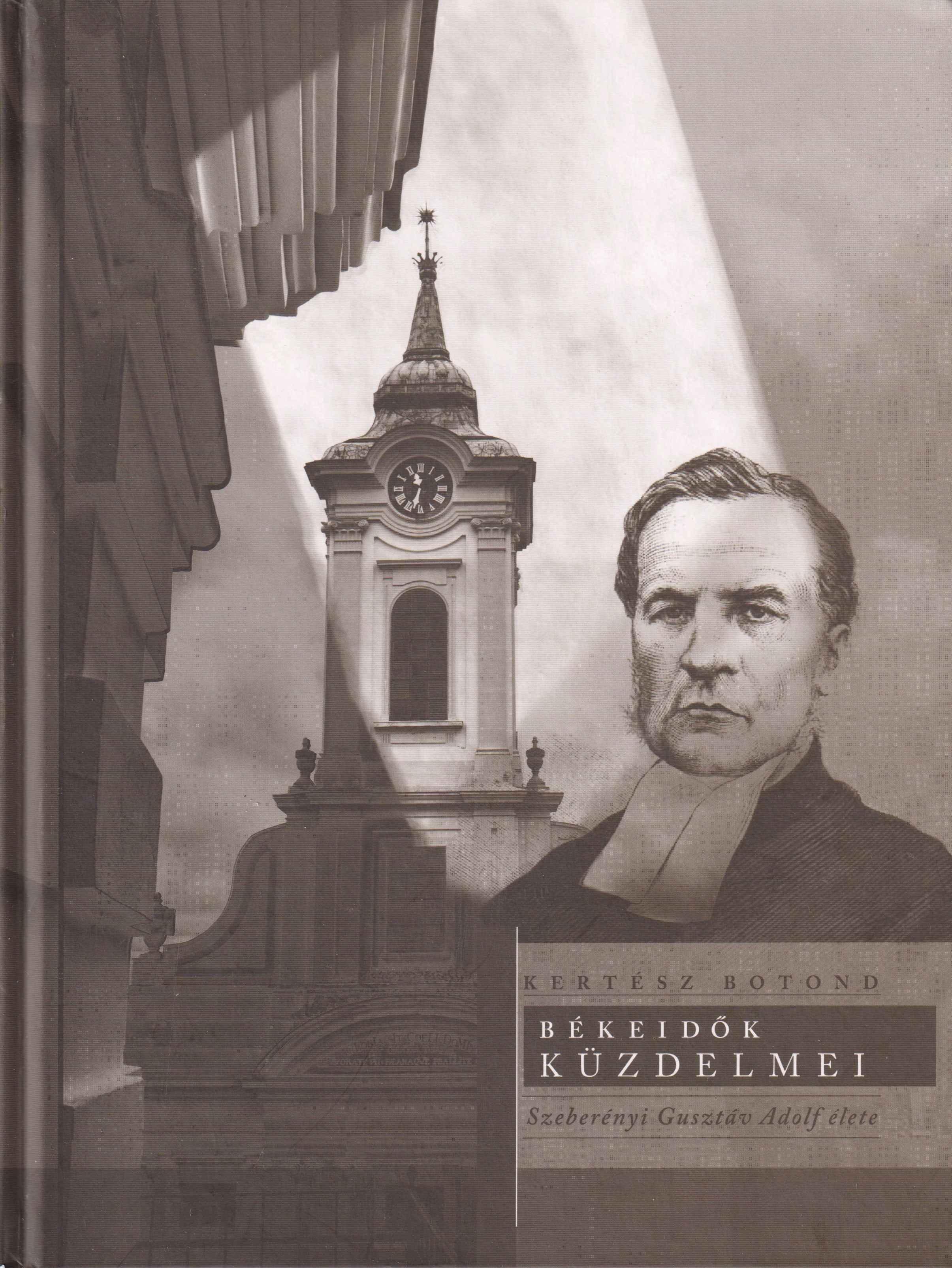 Békeidők küzdelmei. Szeberényi Gusztáv Adolf élete