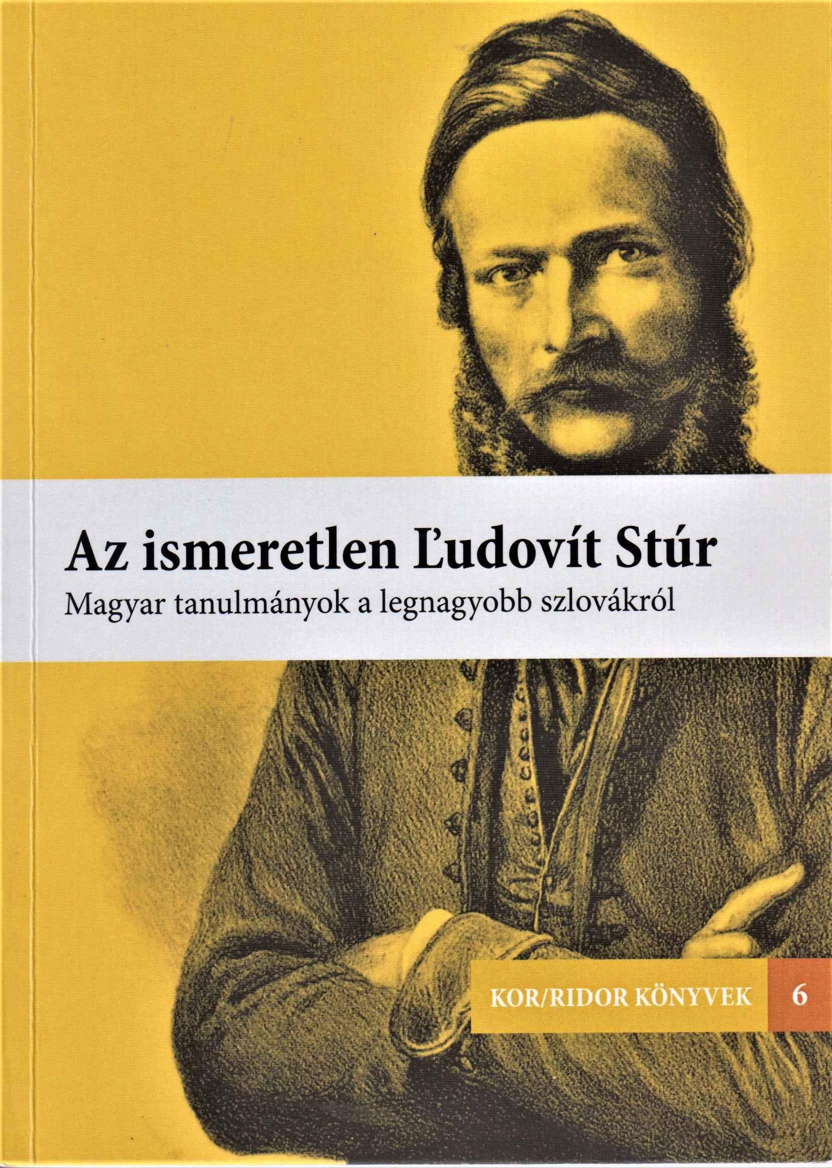Az ismeretlen Ľudovít Štúr. Magyar tanulmányok a legnagyobb szlovákról
