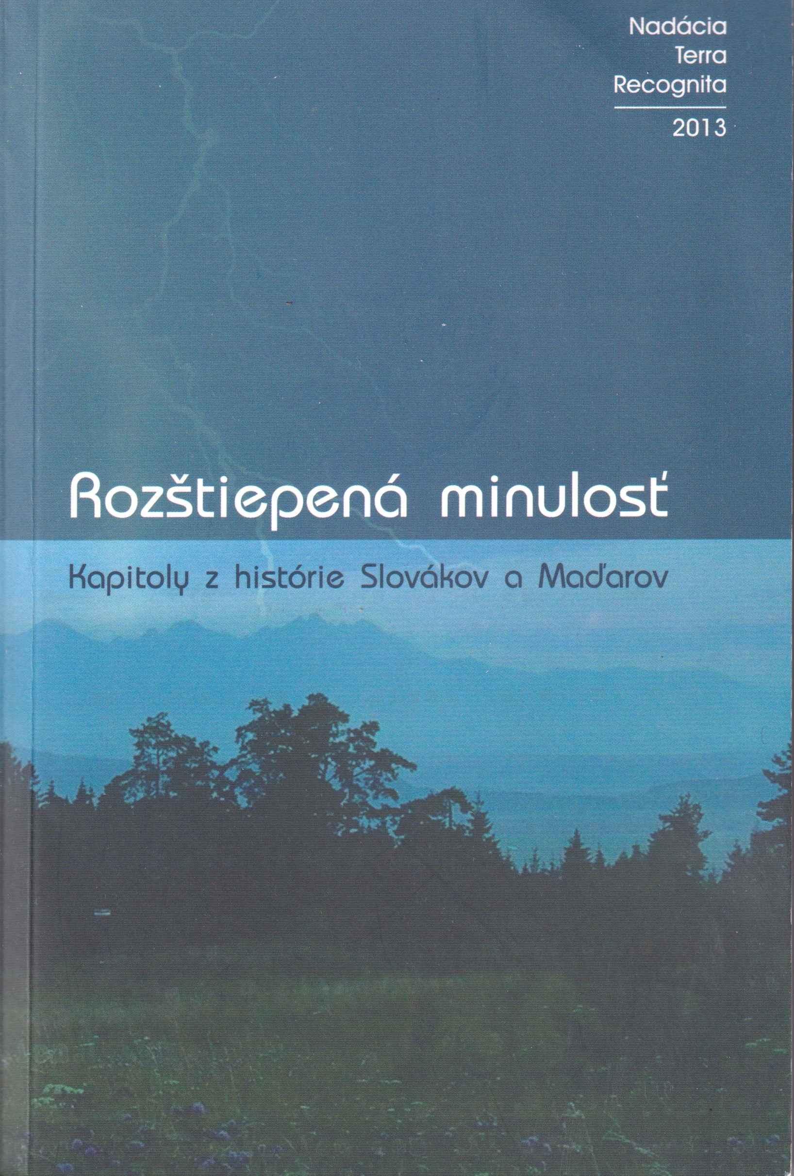 Rozštiepaná minulosť. Kapitoly z histórie Slovákov a Maďarov
