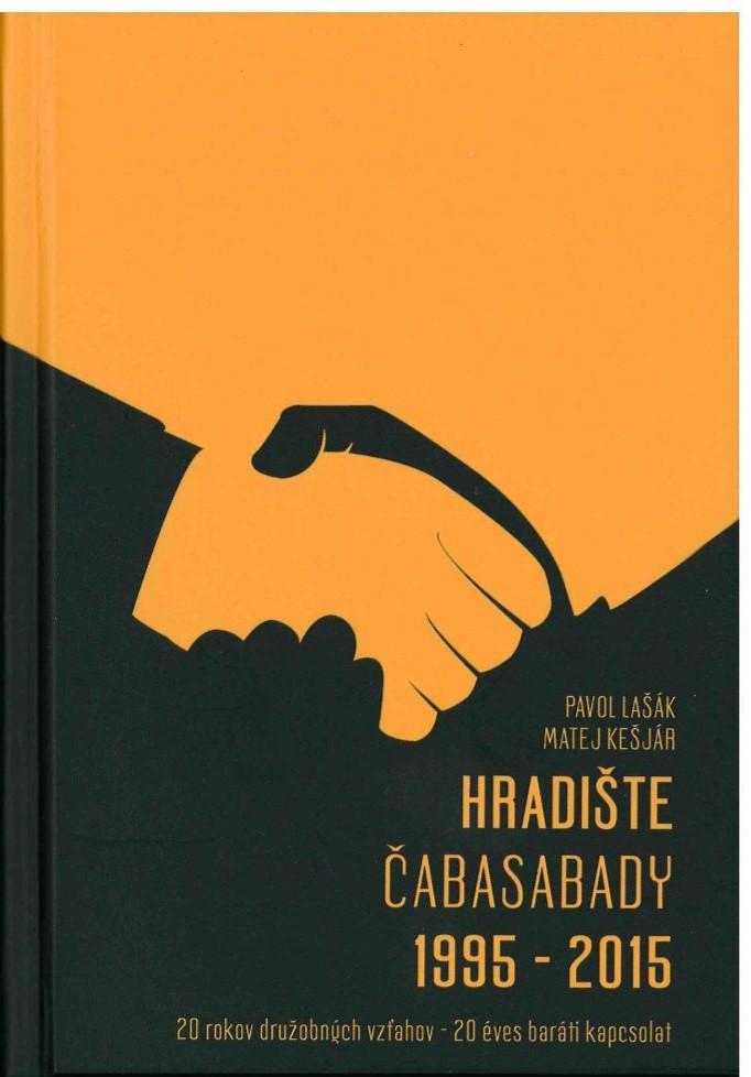 Hradište. Čabasabady. 1995 – 2015. 20 rokov družobných vzťahov