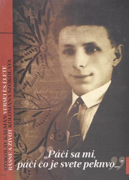 "Páči sa mi, páči čo je svete peknvo…" :  Básne a život Kolomana Szokolaya