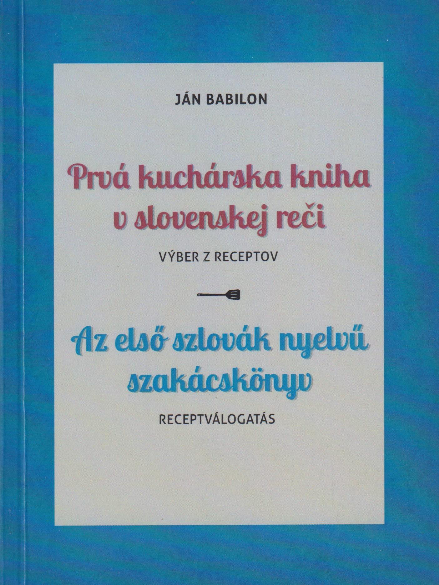 Prvá kuchárska kniha v slovenskej reči. Výber z receptov