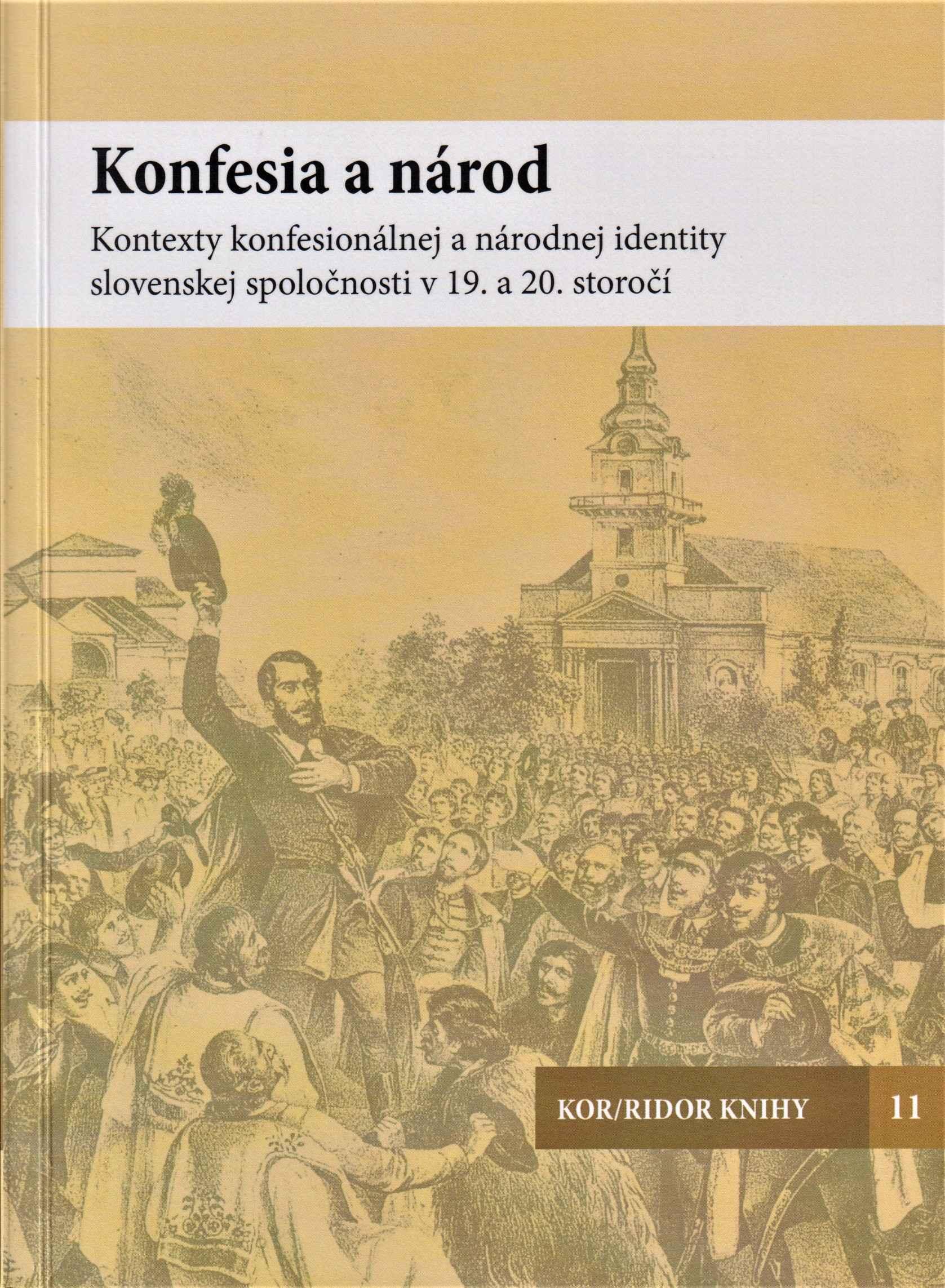 Konfesia a národ. Kontexty konfesionálnej a národnej identity slovenskej spoločnosti v 19. a 20. storočí