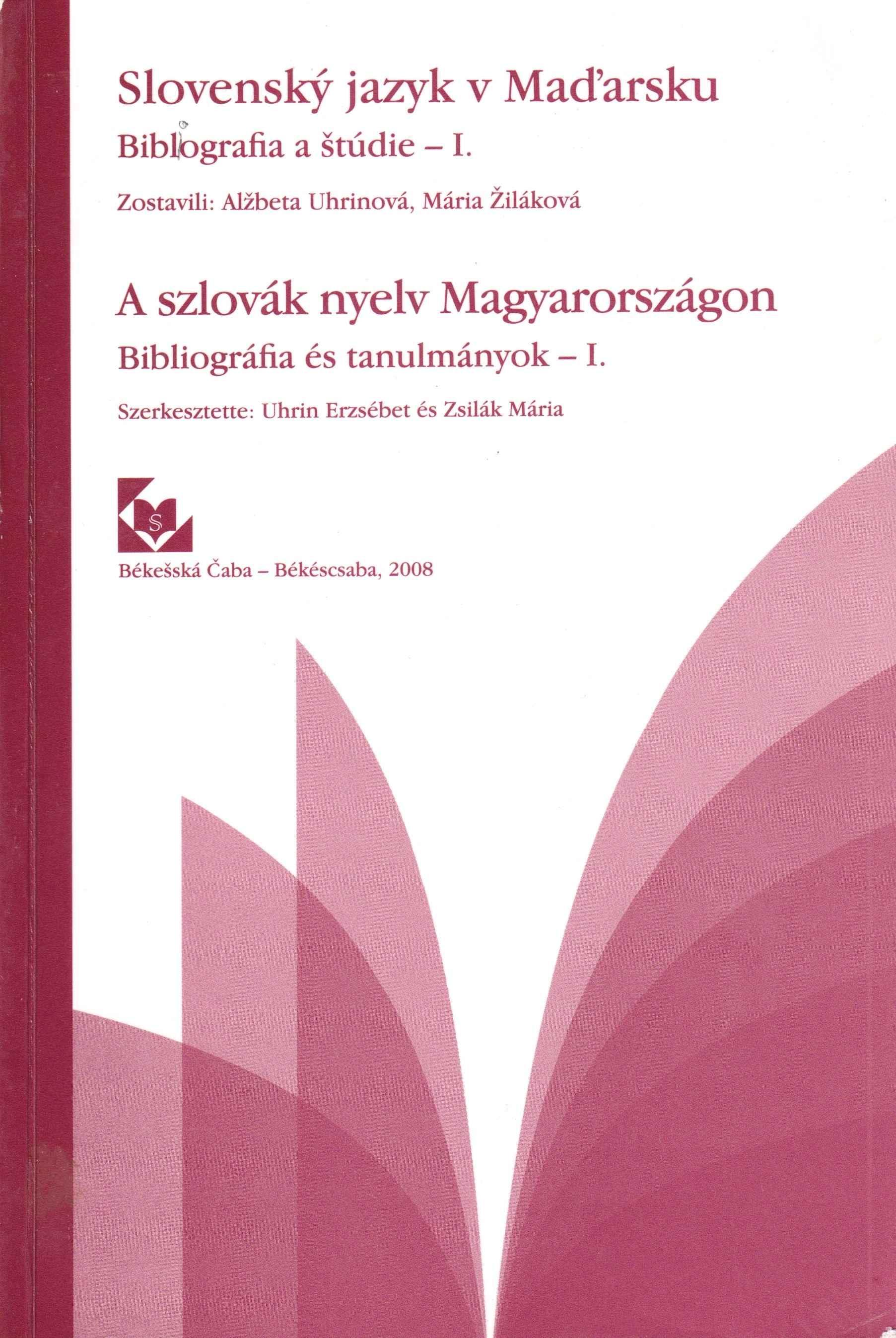 Slovenský jazyk v Maďarsku. Bibliografia a štúdie – I. zväzok