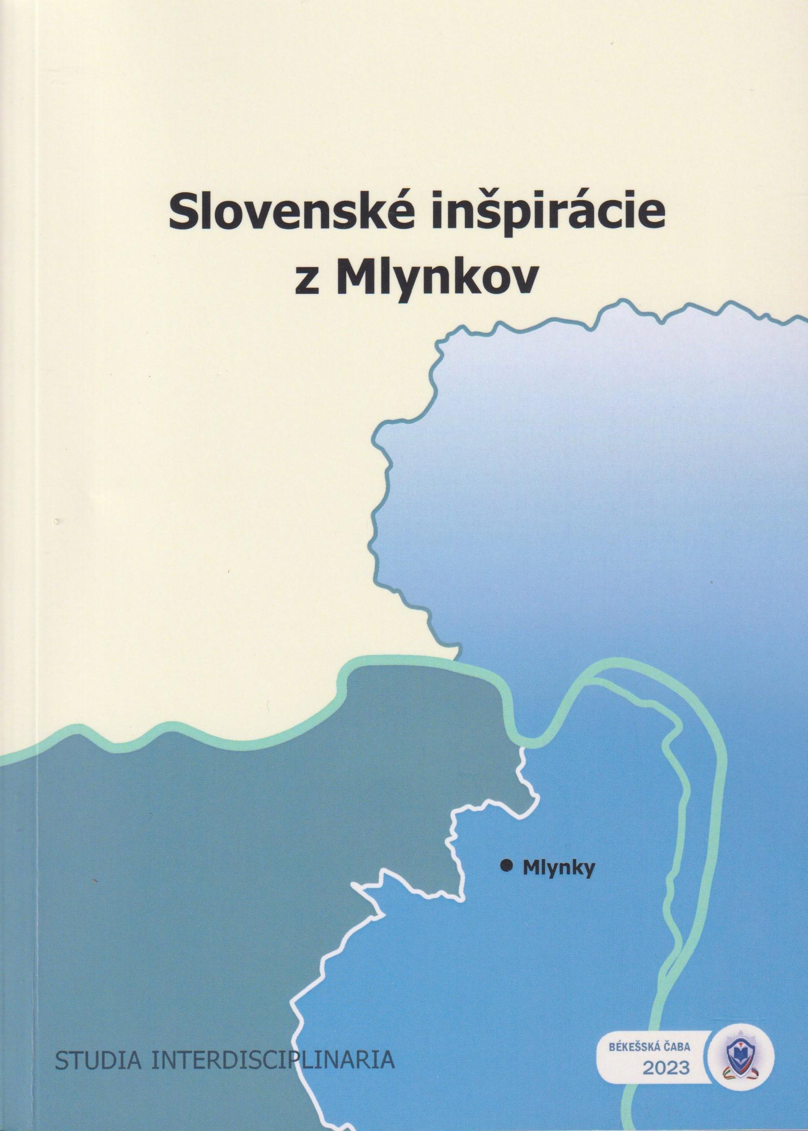 Slovenské inšpirácie z Mlynkov. 37. interdisciplinárny výskumný tábor Výskumného ústavu Slovákv  v Maďarsku