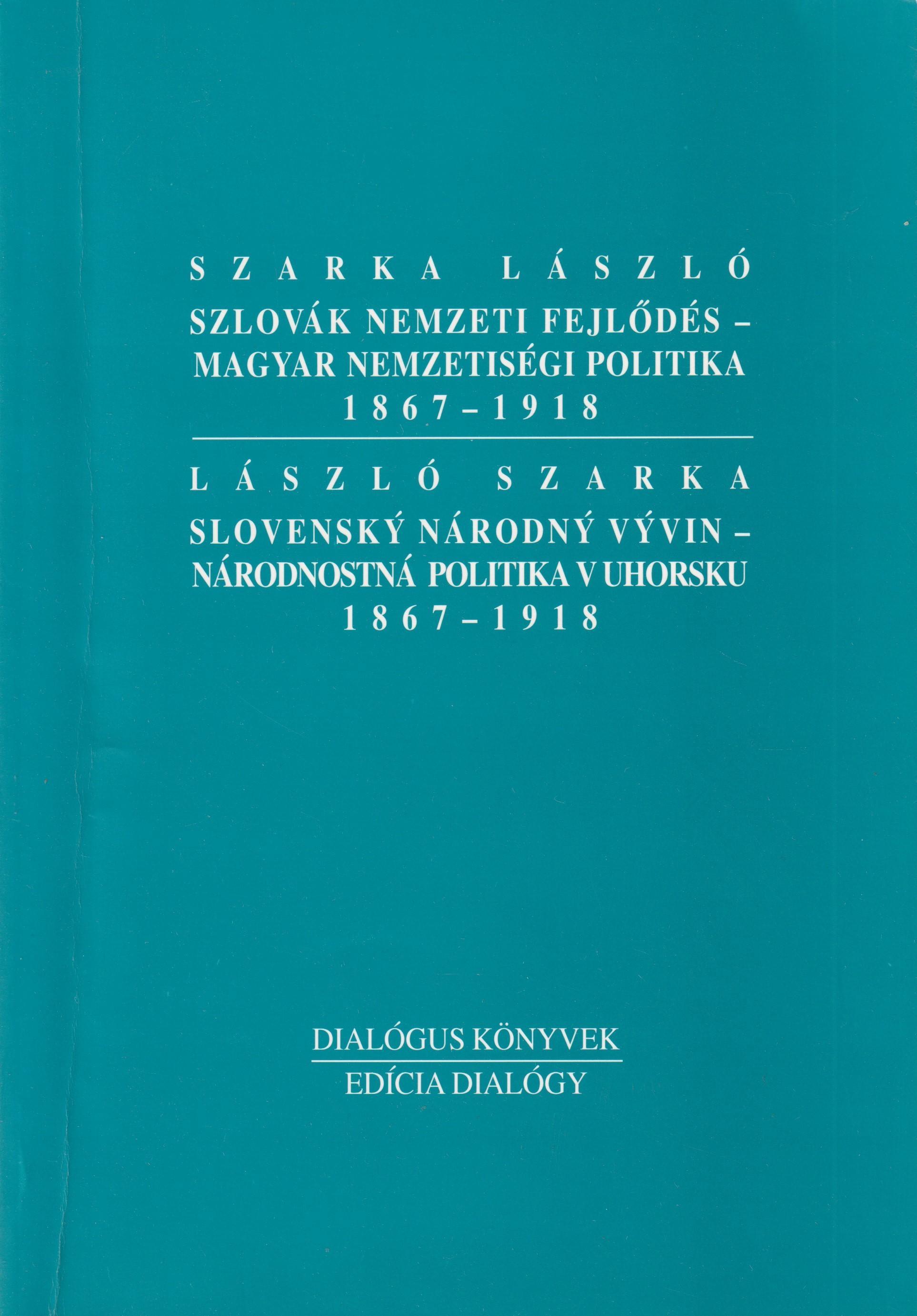 Szlovák nemzeti fejlődés – magyar nemzetiségi politika 1867 – 1918