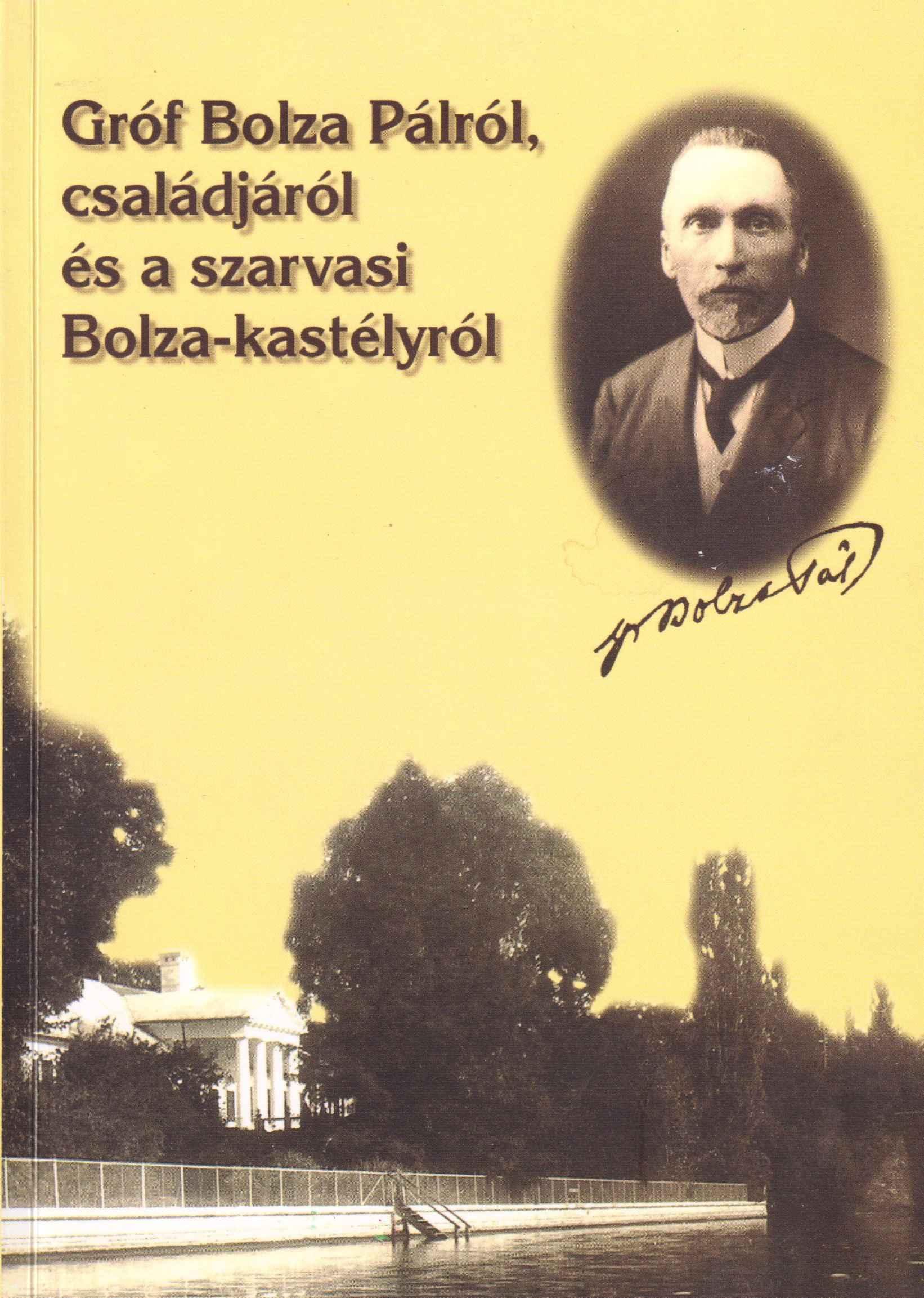 Gróf Bolza Pálról, családjáról és a szarvasi Bolza-kastélyról