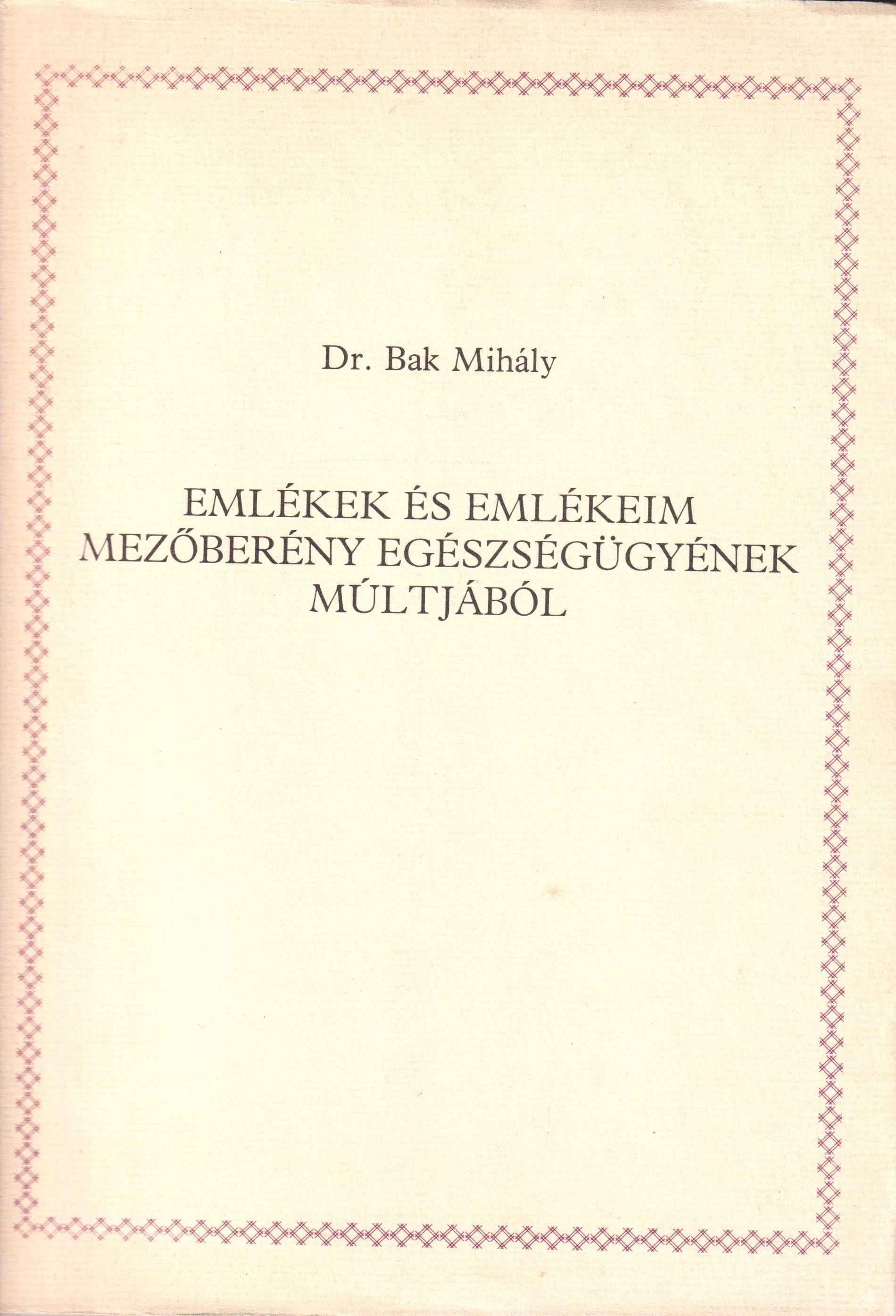 Emlékek és emlékeim Mezőberény egészségügyének múltjából