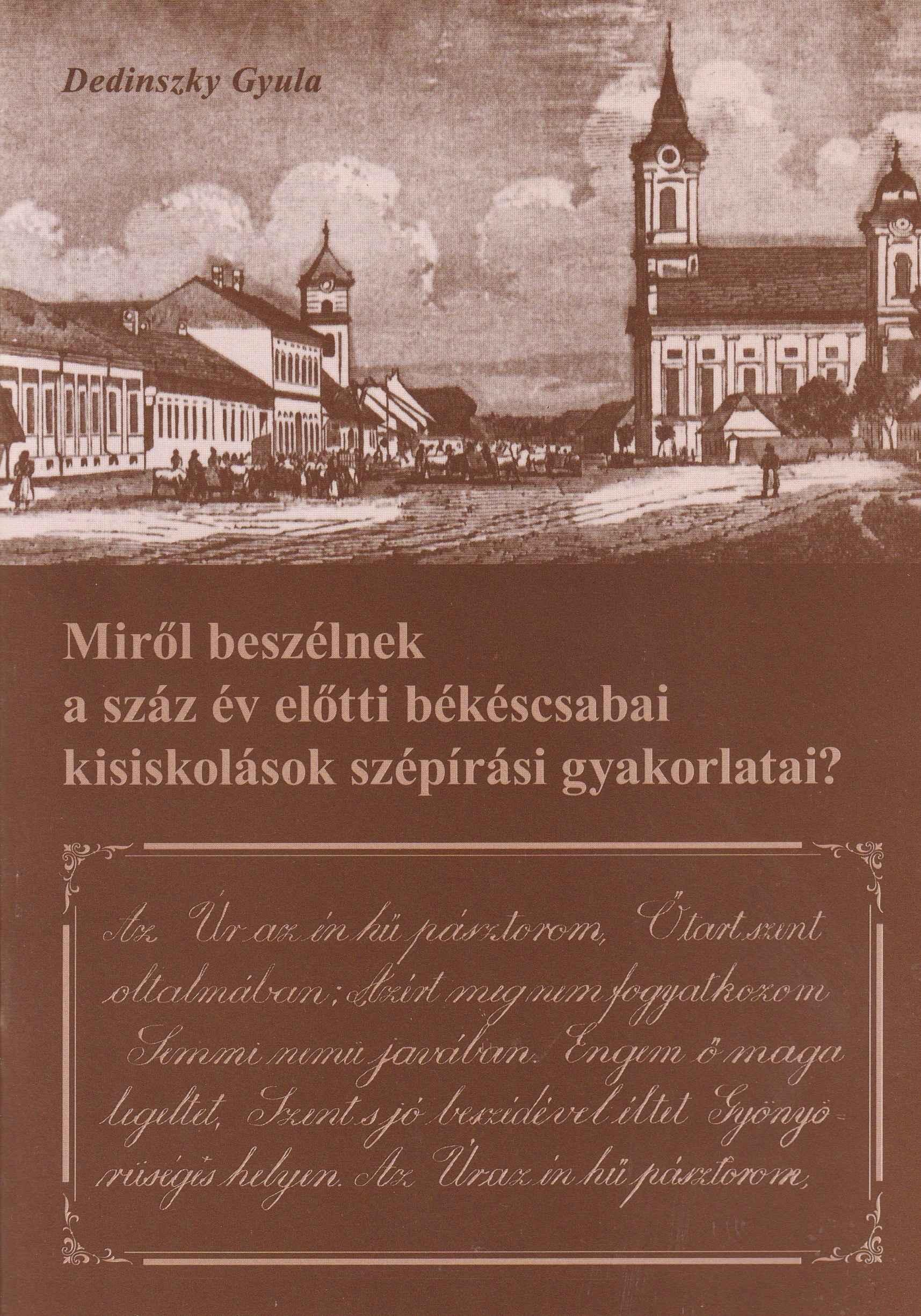 Miről beszélnek a száz év előtti Békéscsabai kisiskolások szépírási gyakorlatai?
