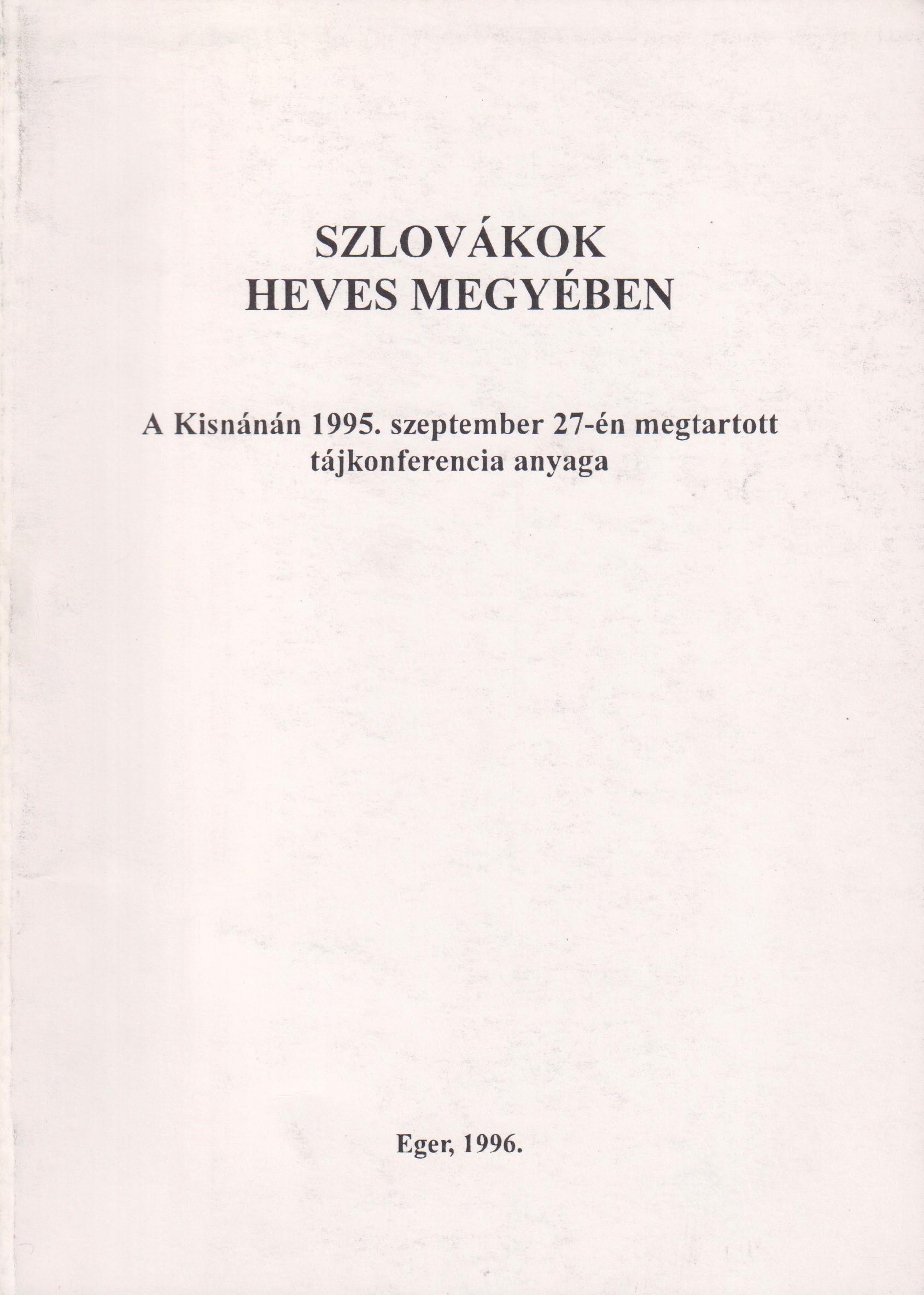 Szlovákok Heves megyében. A Kisnánán 1995. szeptember 27-én megtartott tájkonferencia anyaga