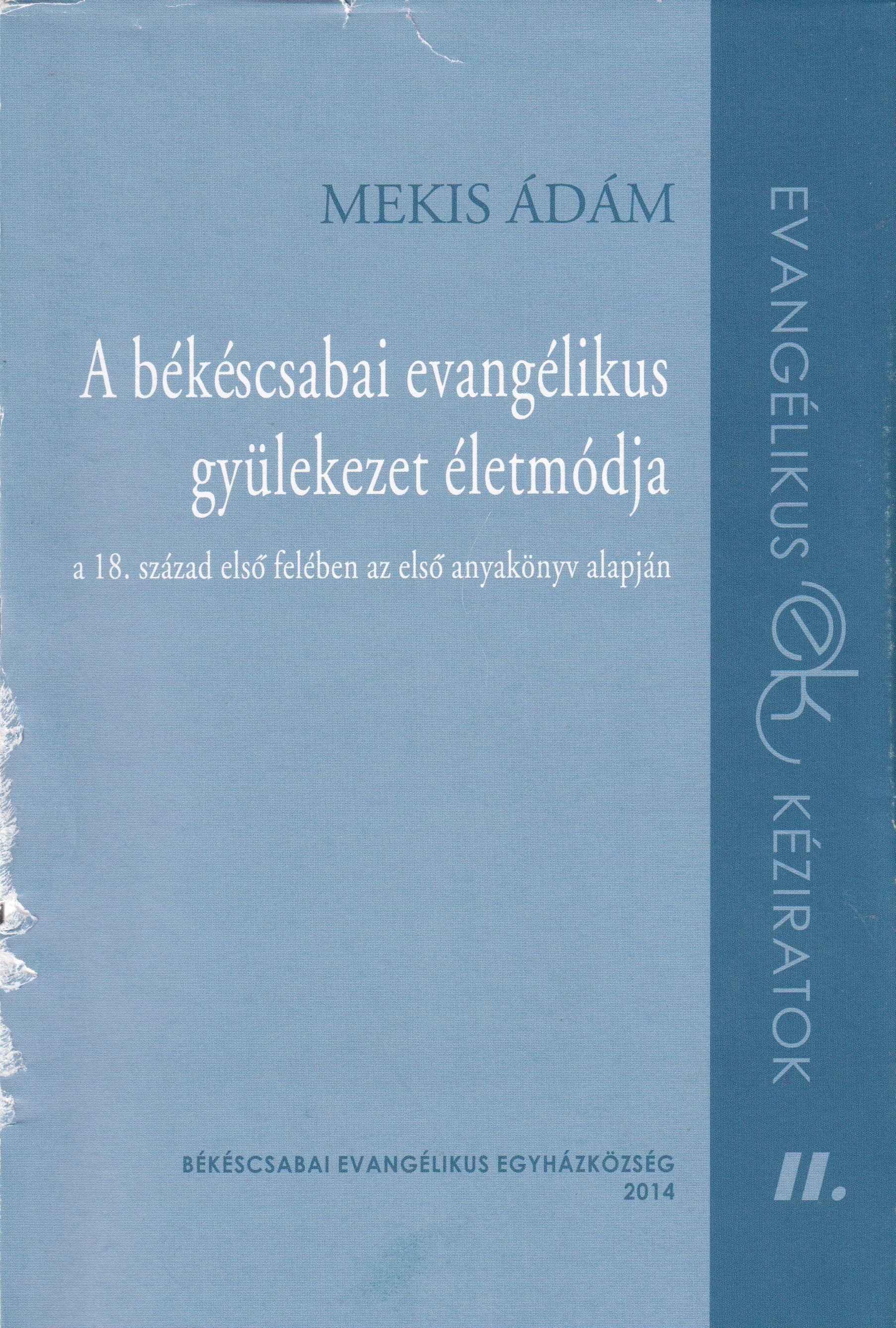 A békéscsabai evangélikus gyülekezet életmódja a 18. század első felében az első anyakönyv alapján 1722 – 1752