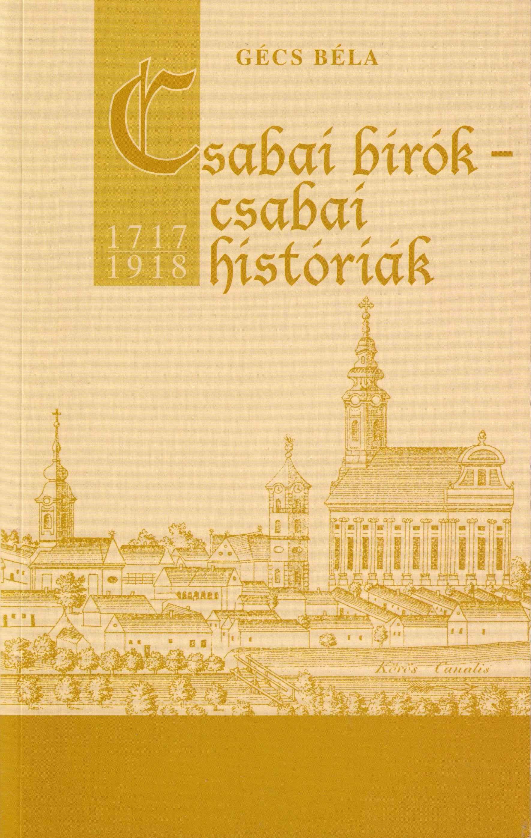 Csabai bírók – csabai históriák. 1717 – 1918