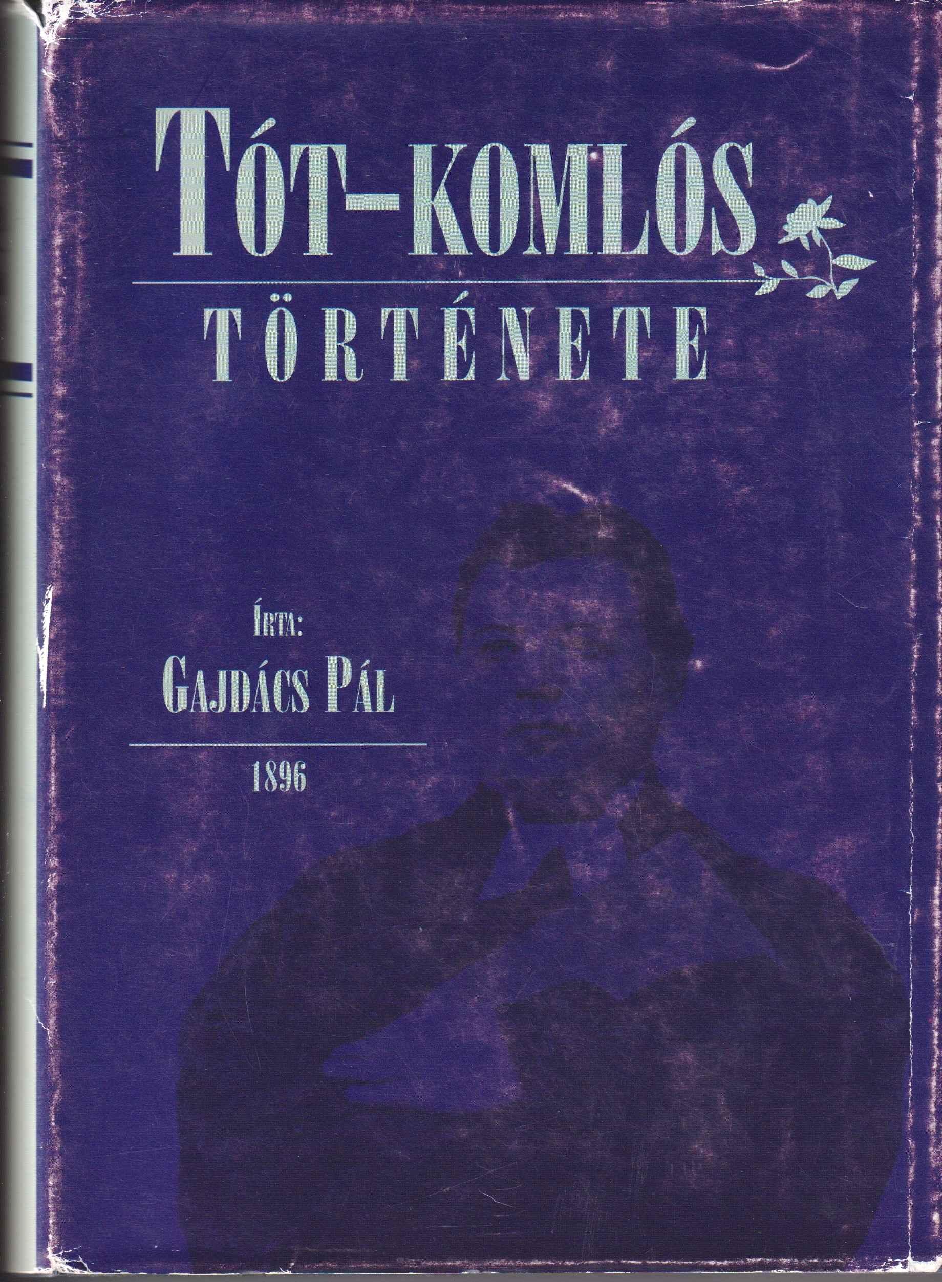 Tót-komlós története. A község és az ág. Hitv. Egyház 150 éves évfordulója emlékére a községi képviselőtestület megbizásából