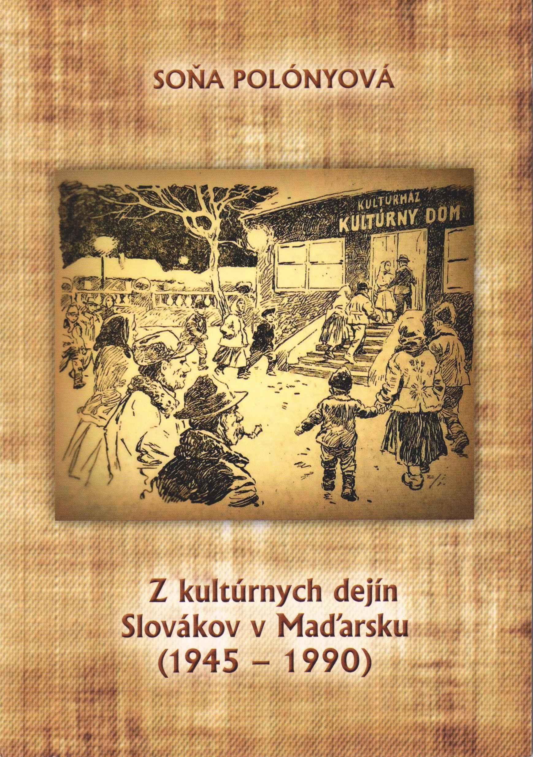 Z kultúrnych dejín Slovákov v Maďarsku (1945 – 1990)