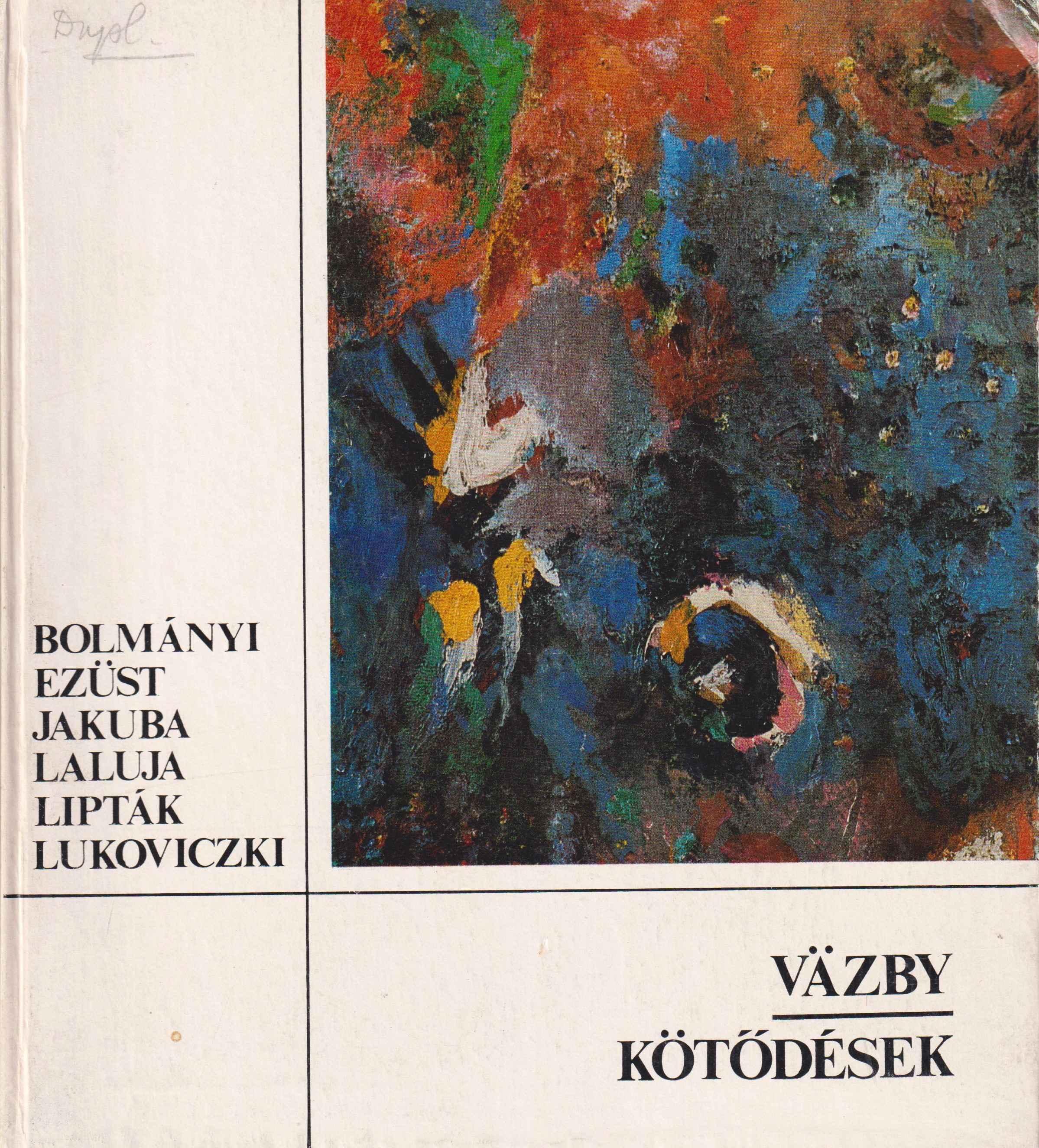 Väzby. František Bolmányi, Juraj Ezüst, Ján Jakuba, Andrej Laluja, Pavel Lipták, Ondrej Lukoviczki