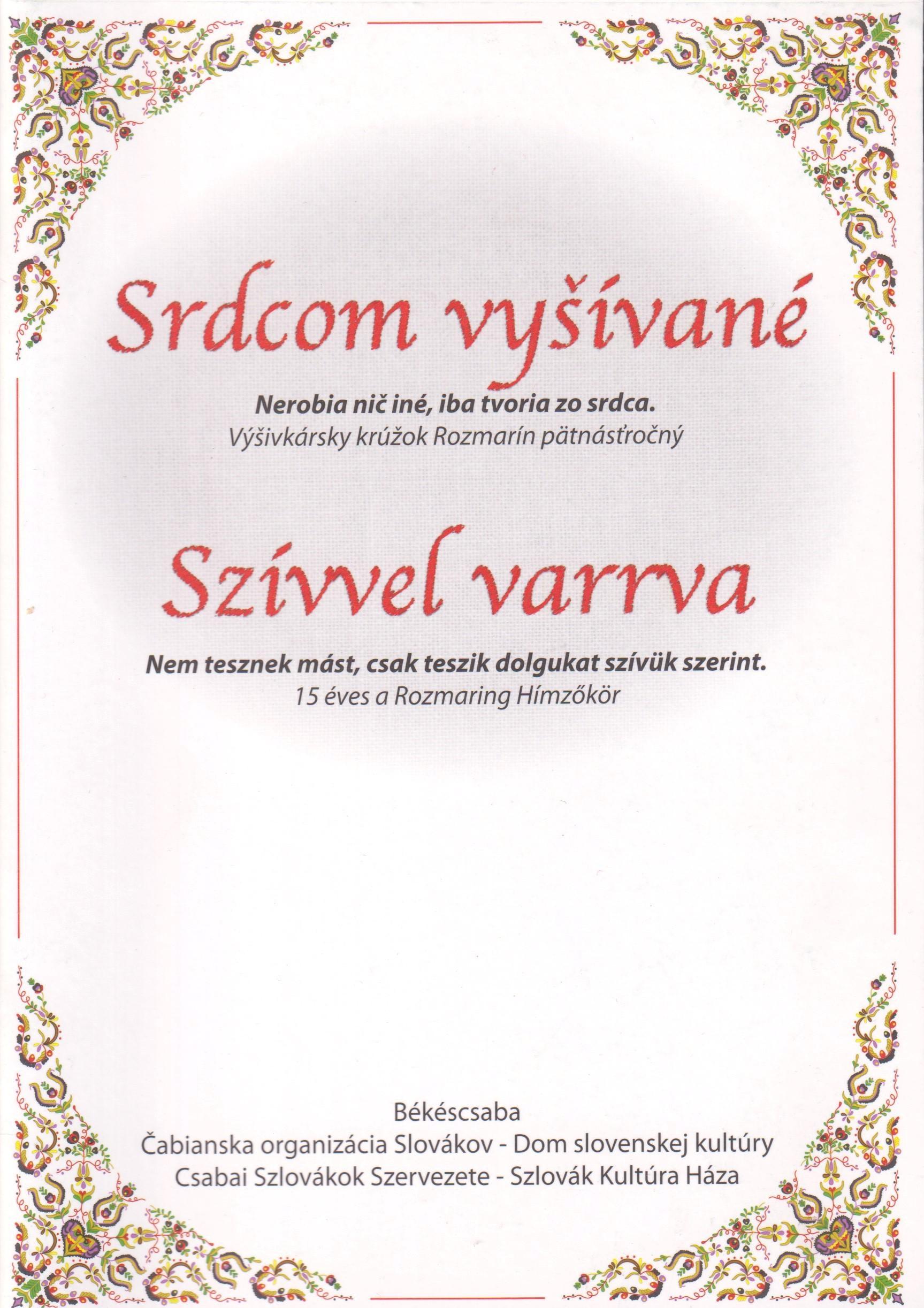 Srdcom vyšívané. Nerobia nič iné, iba tvoria zo srdca. Výšivkársky krúžok Rozmarín pätnásťročný