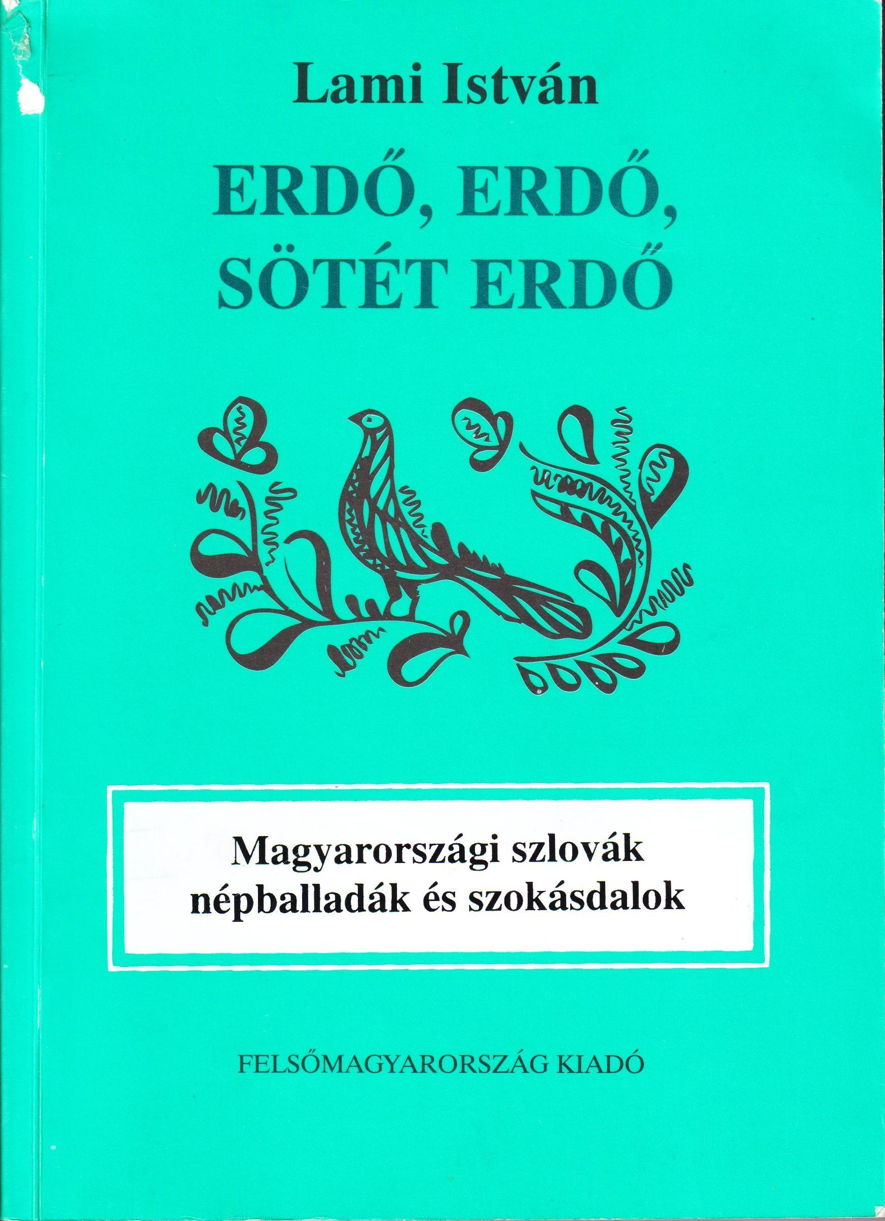 Erdő, erdő, sötét erdő. Magyarországi szlovák népballadák és szokásdalok