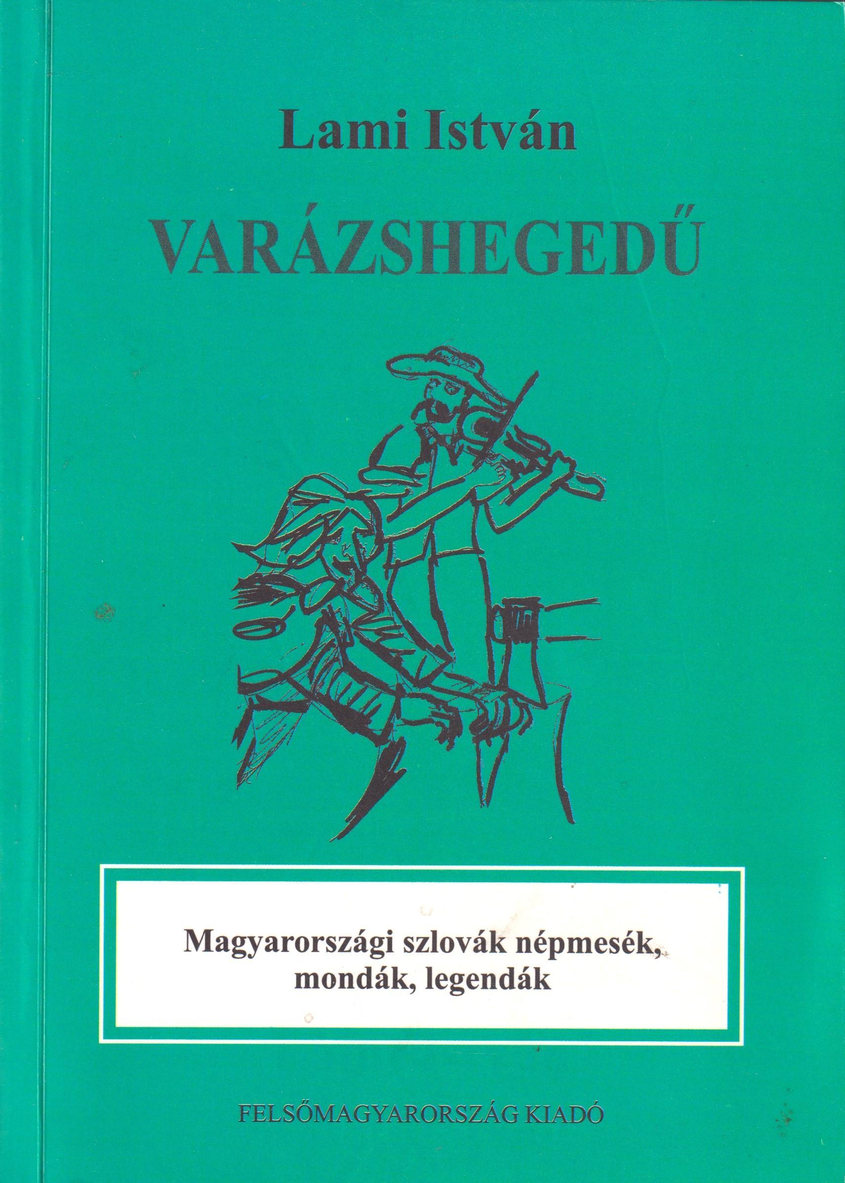 Varázshegedű. Magyarországi szlovák népmesék, mondák, legendák