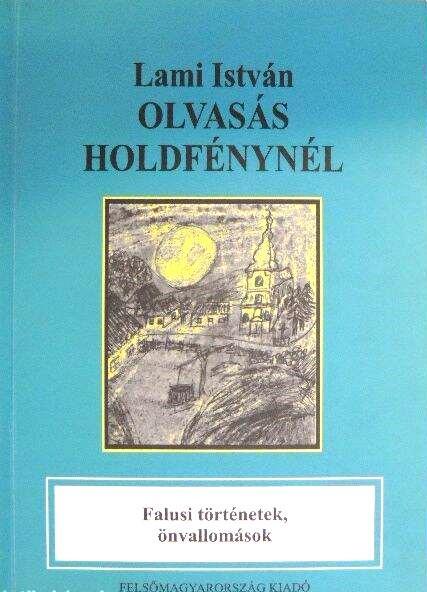 Olvasás holdfénynél. Falusi történetek, önvallomások
