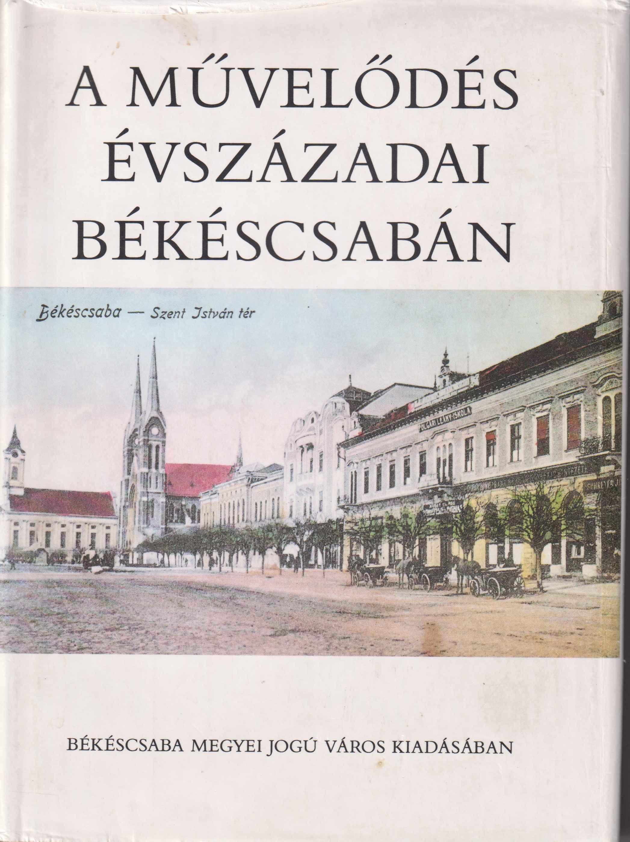 A művelődés évszázadai Békéscsabán
