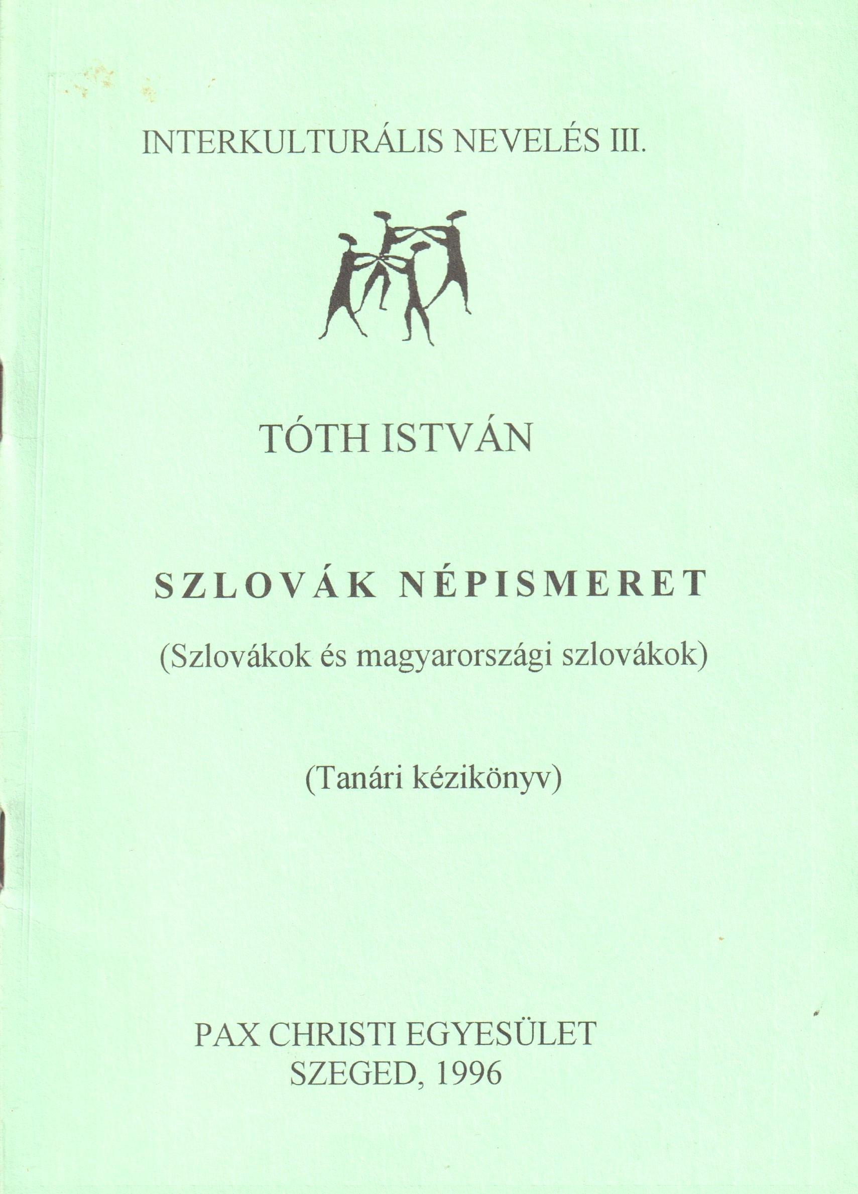 Szlovák népismeret (Szlovákok és magyarországi szlovákok). (Tanári kézikönyv)