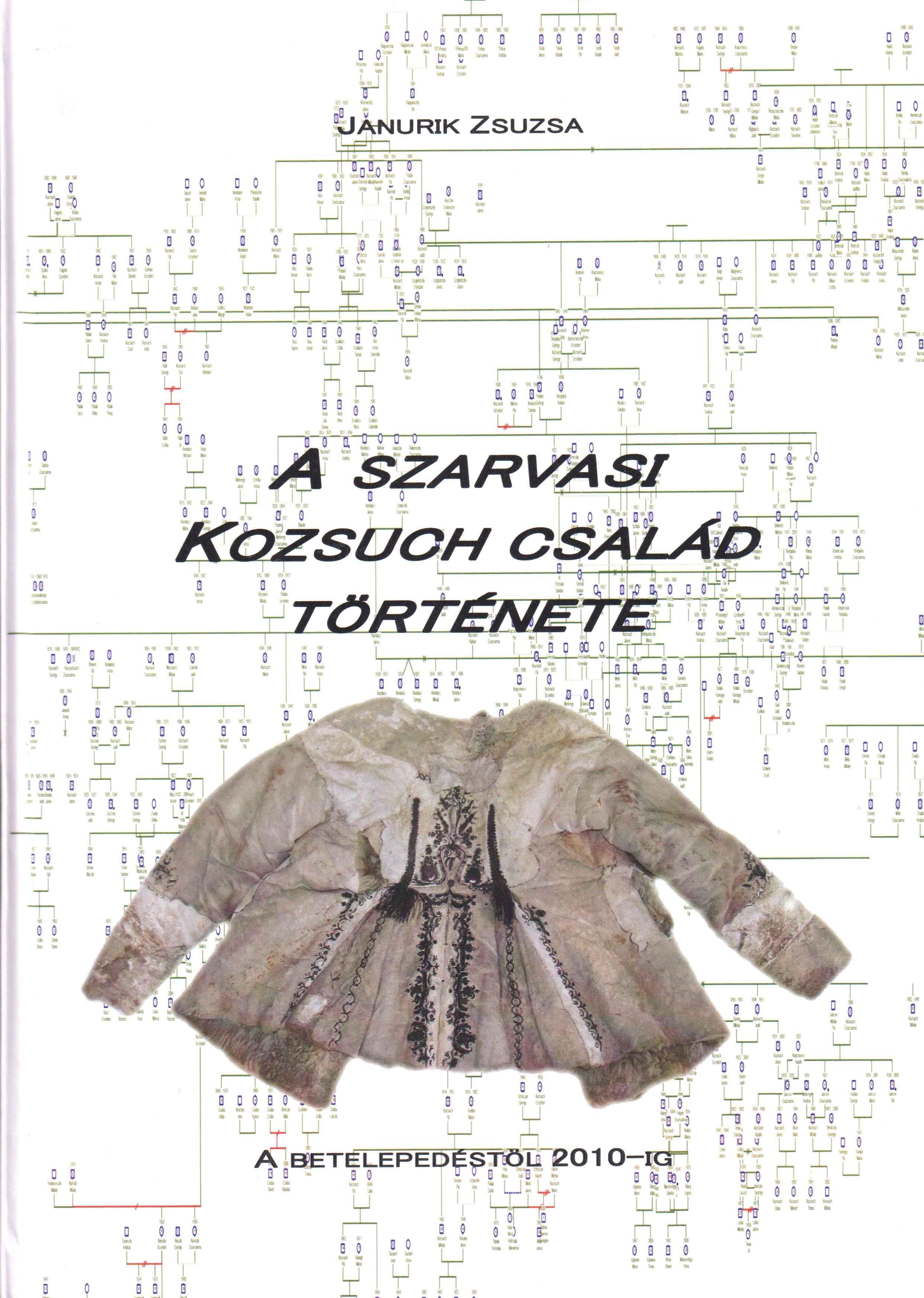 A szarvasi Kozsuch család története. A betelepedéstől 2010-ig