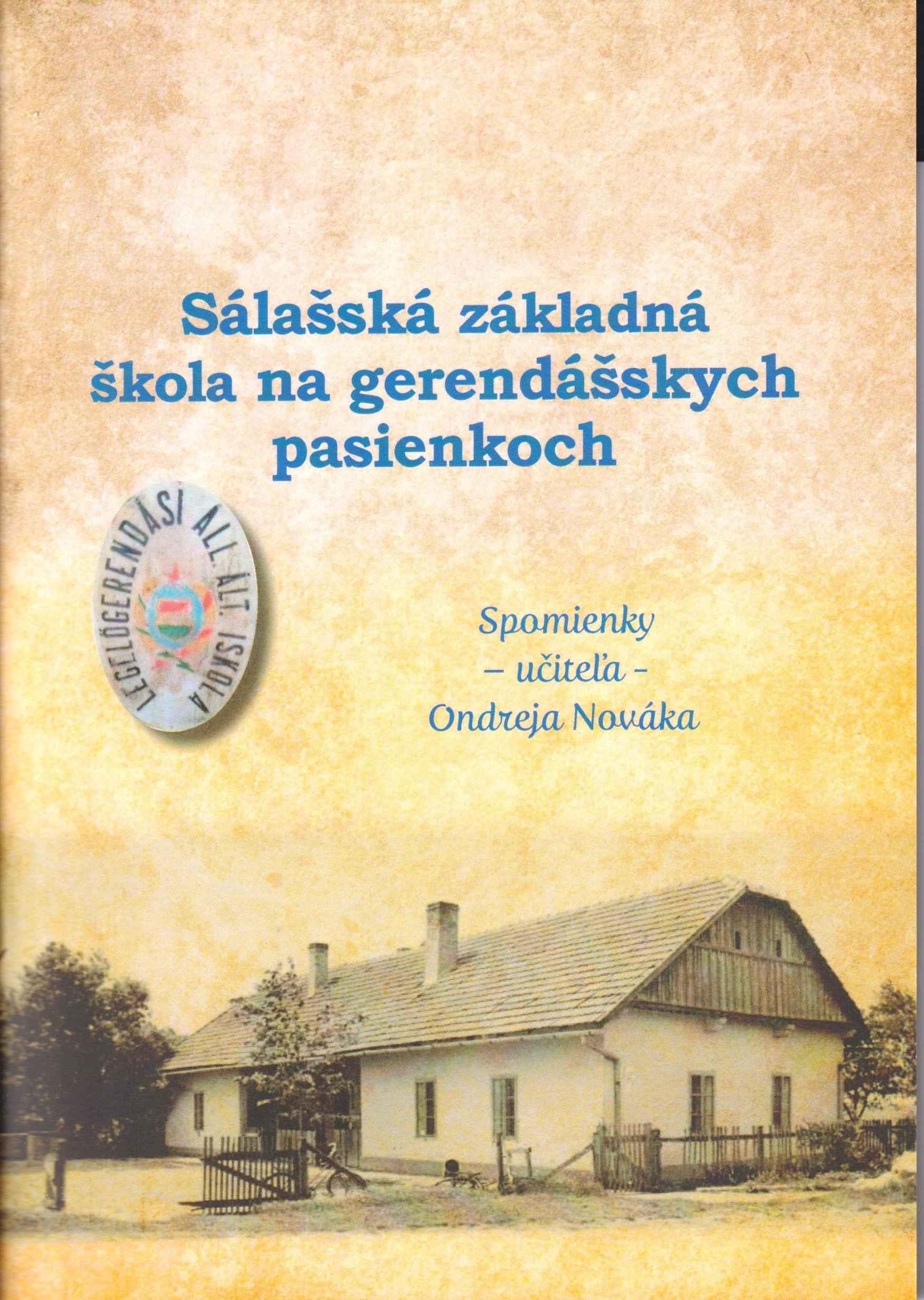 Sálašská základná škola na gerendášskych pasienkoch. Spomienky – učiteľa – Ondreja Nováka