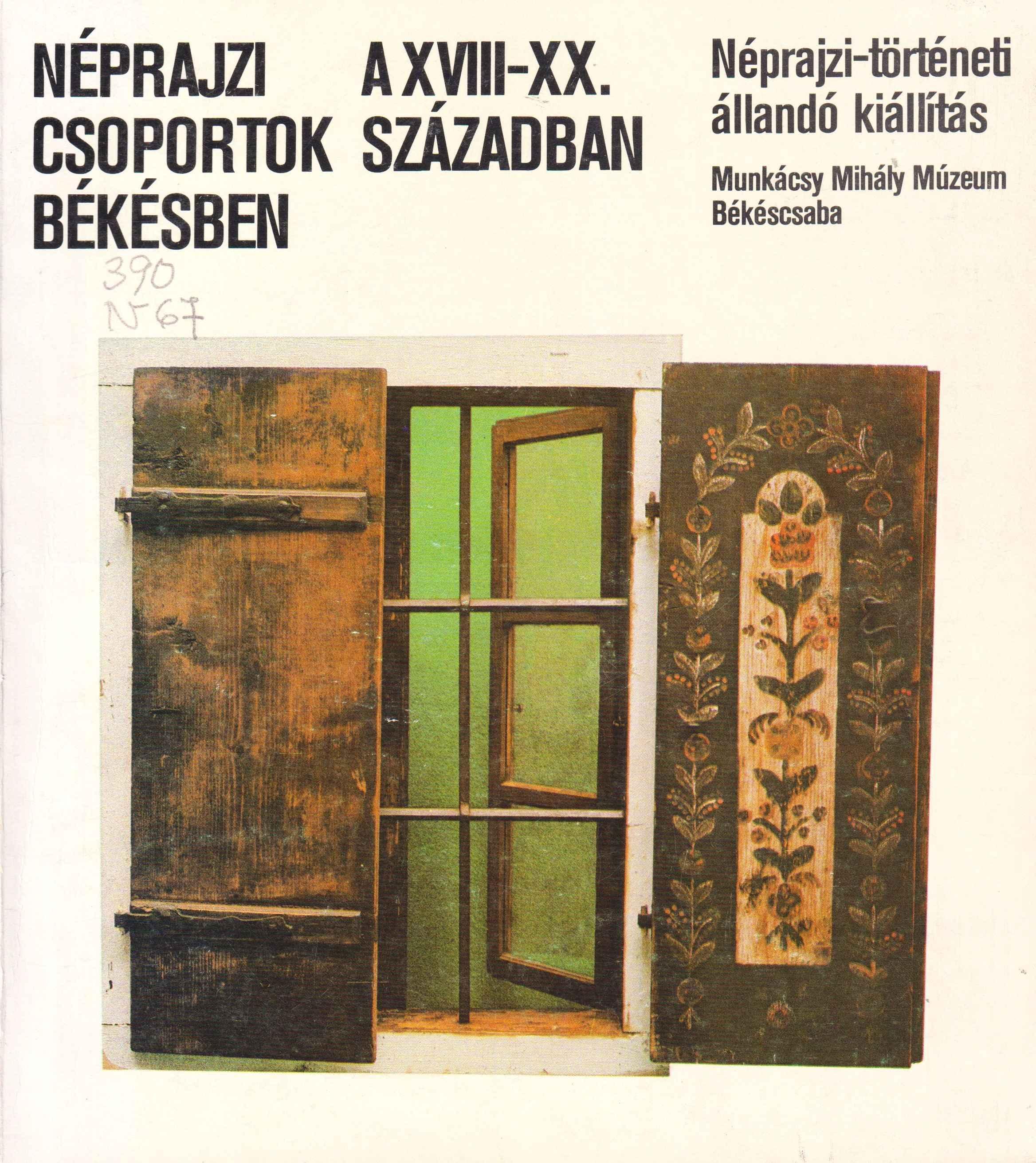 Néprajzi csoportok Békésben a XVIII–XX. Században. Néprajzi-történeti állandó kiállítás 