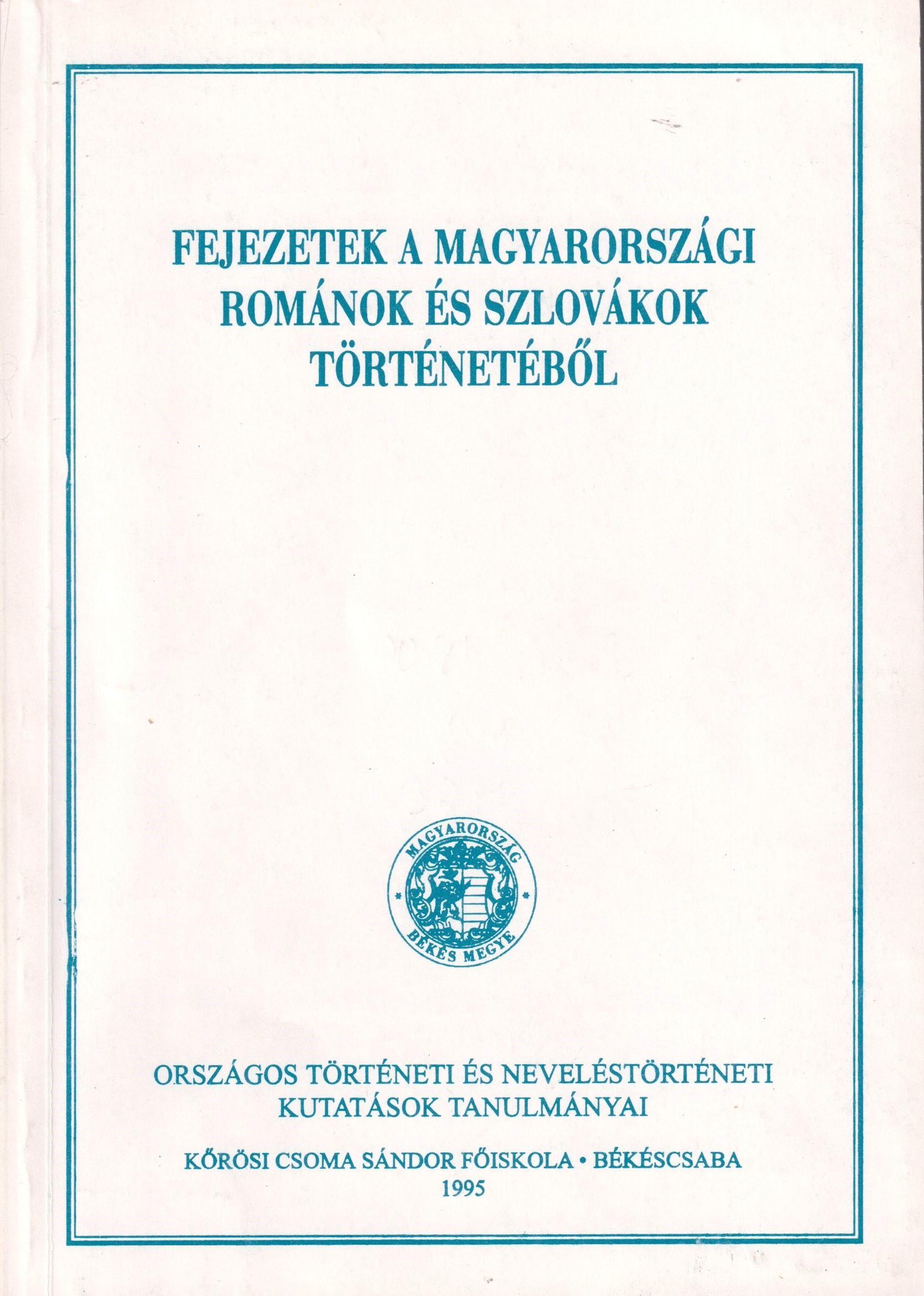 Fejezetek a magyarországi románok és szlovákok történetéből. Országos történeti és neveléstörténeti kutatások tanulmányai
