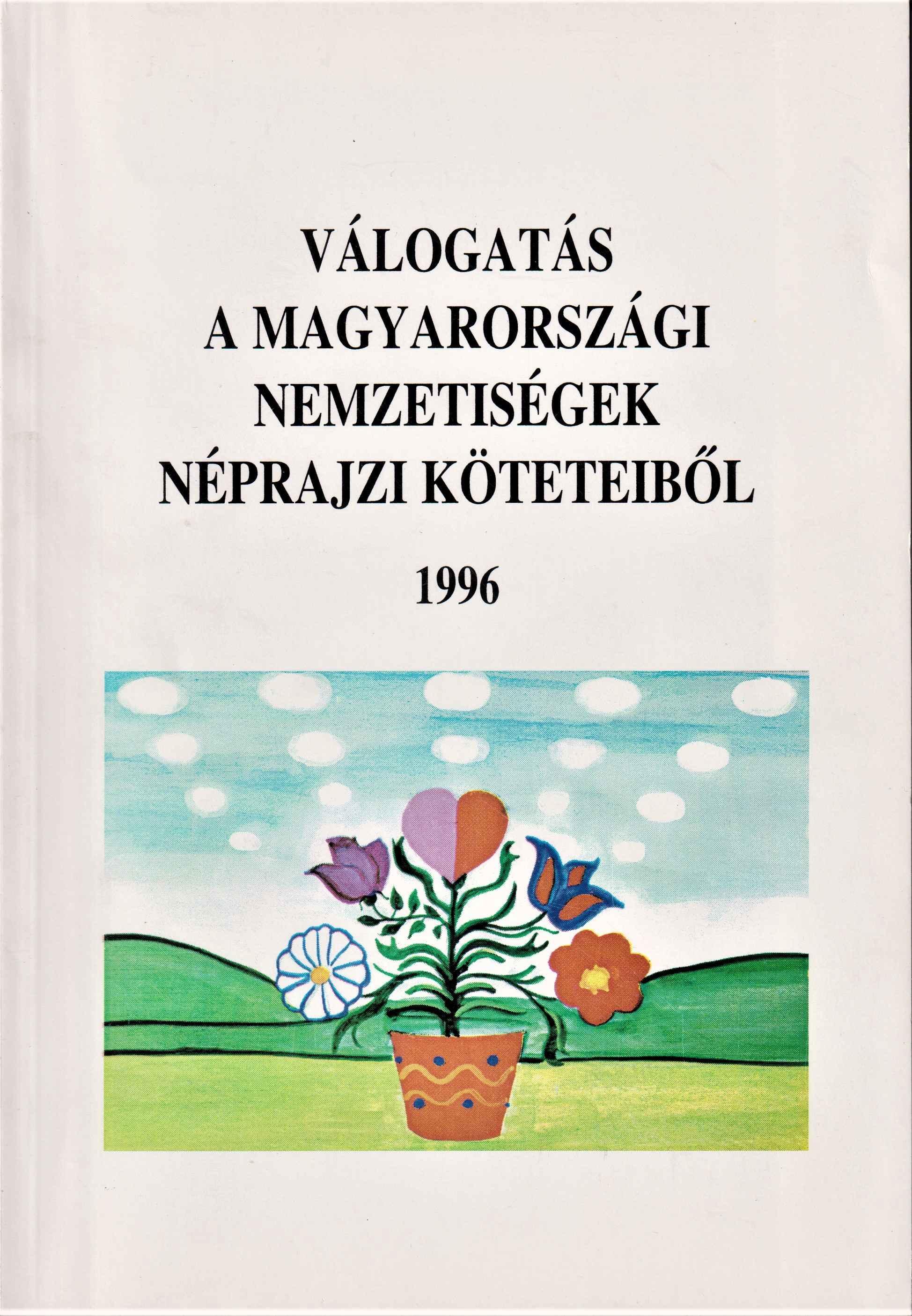 Válogatás a magyarországi nemzetiségek néprajzi köteteiből 1. 1996