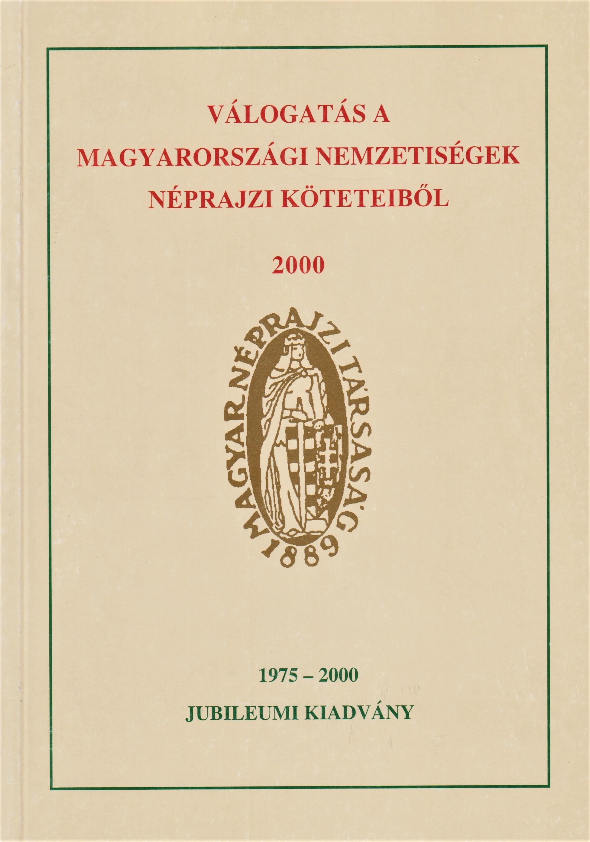 Válogatás a magyarországi nemzetiségek néprajzi köteteiből 3. 2000. 25 éves jubileumi kiadvány 1975 – 2000