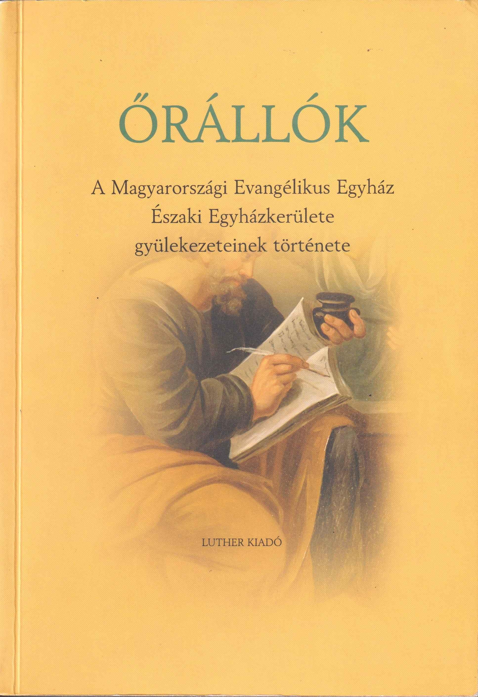 Őrállók. A Magyarországi Evangélikus Egyház Északi Egyházkerülete gyülekezeinek története