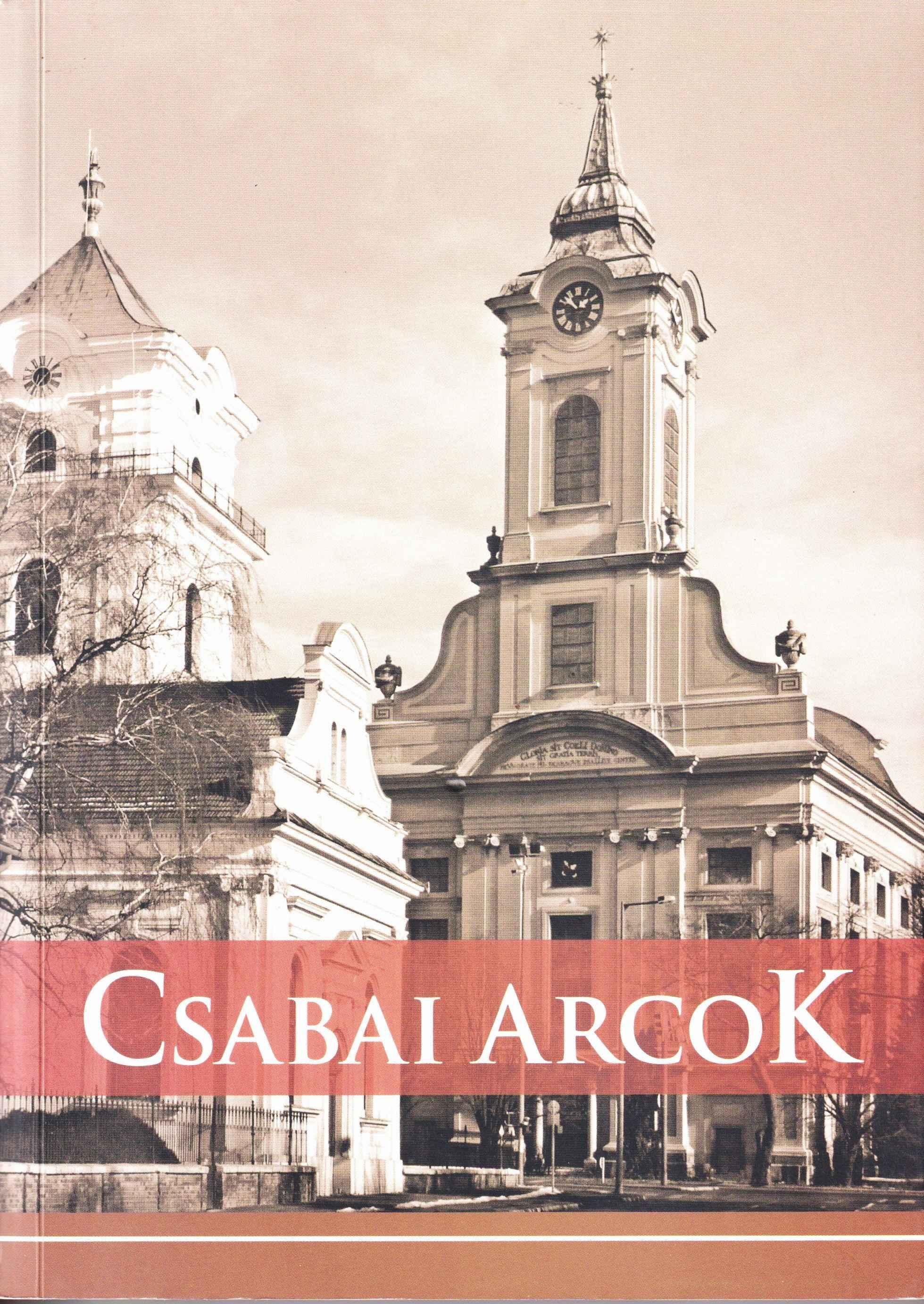 Csabai arcok. Békéscsaba egykori jeles személyiségeiről