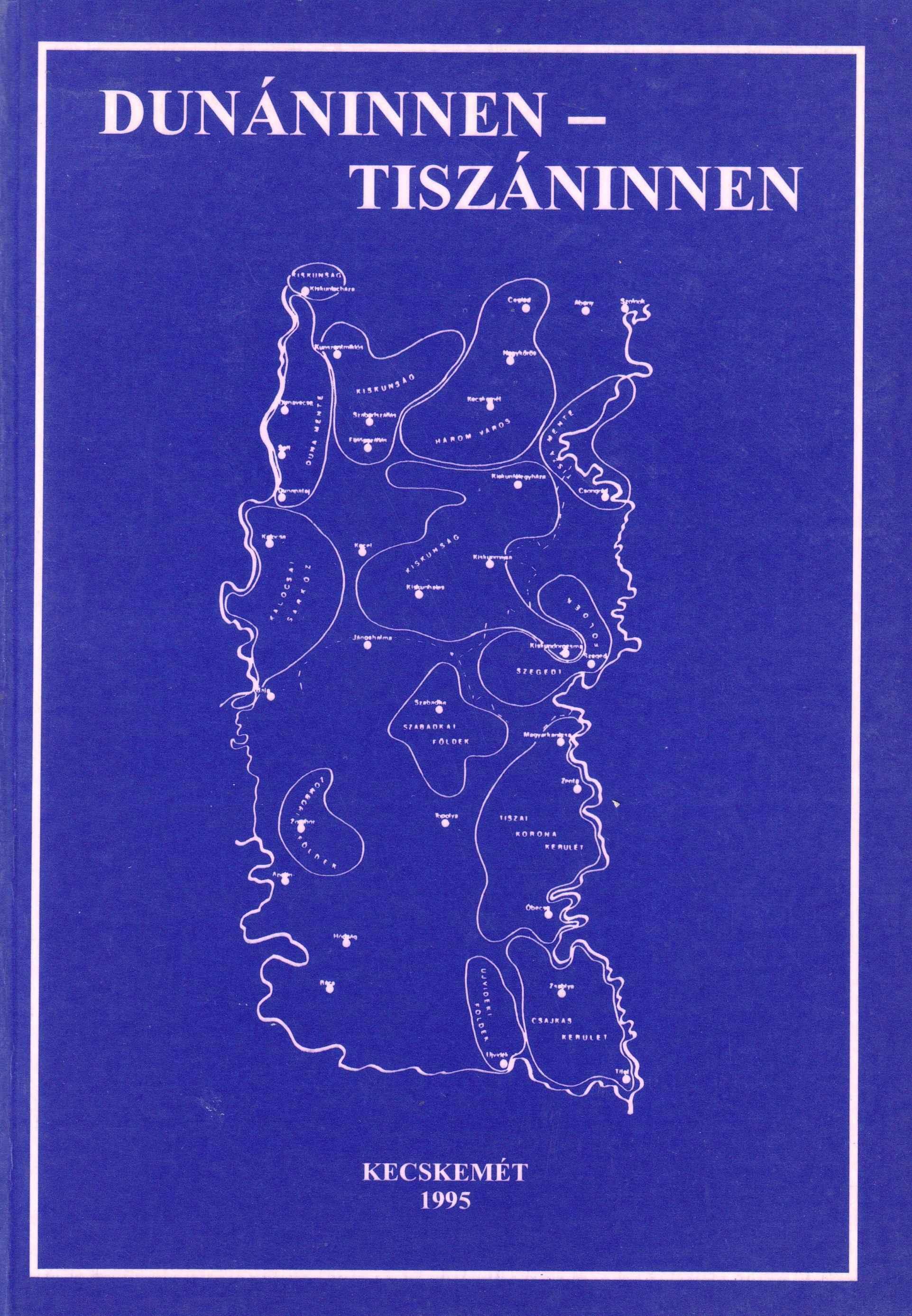 Dunáninnen – Tiszáninnen. A Duna-Tisza közén élő népcsorotok hagyományait számbavevő nemzetközi néprajzi tudományos konferencia (Baja, 1993. júl. 8–9) előadásai