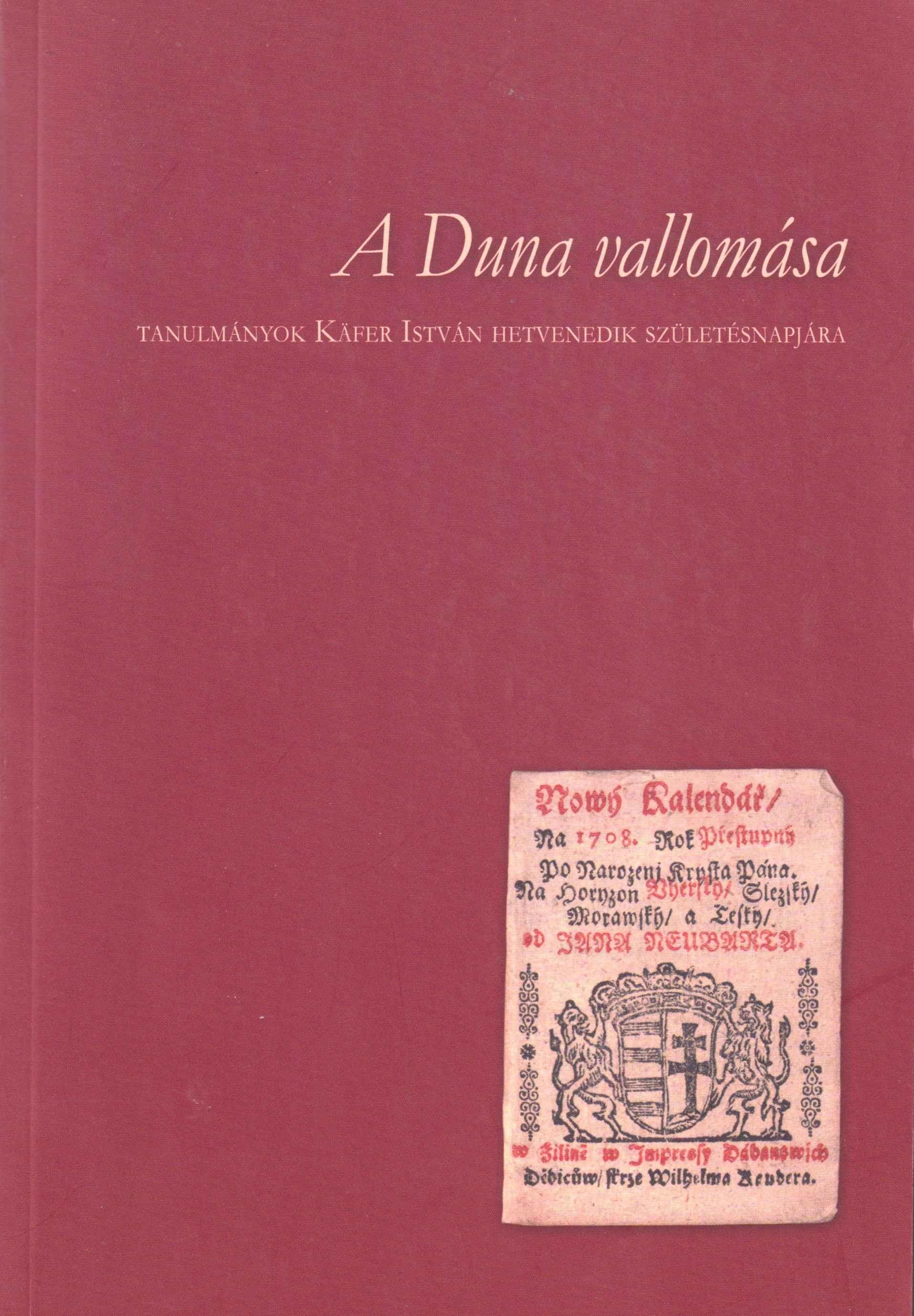 A Duna vallomása. Tanulmányok Käfer István hetvenedik születésnapjára
