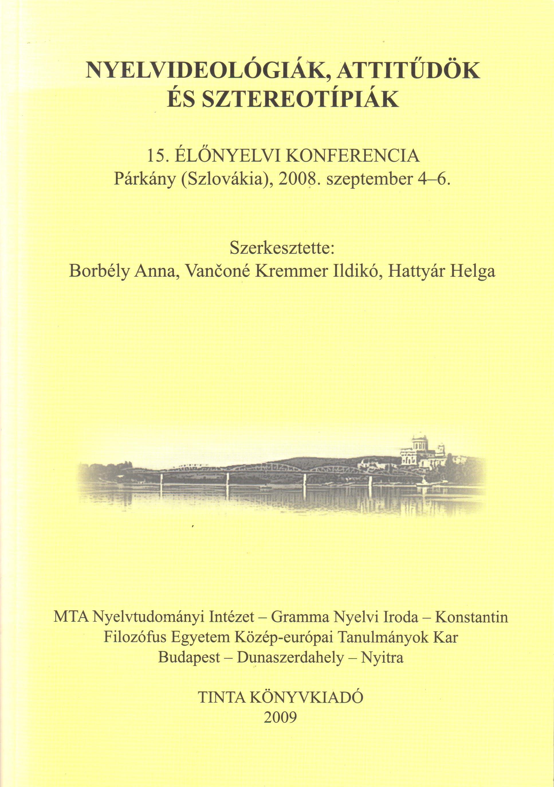 Nyelvideológiák, attitűdök és sztereotípiák. 15. Élőnyelvi Konferencia - Párkány (Szlovákia), 2008. szeptember 4–6. 