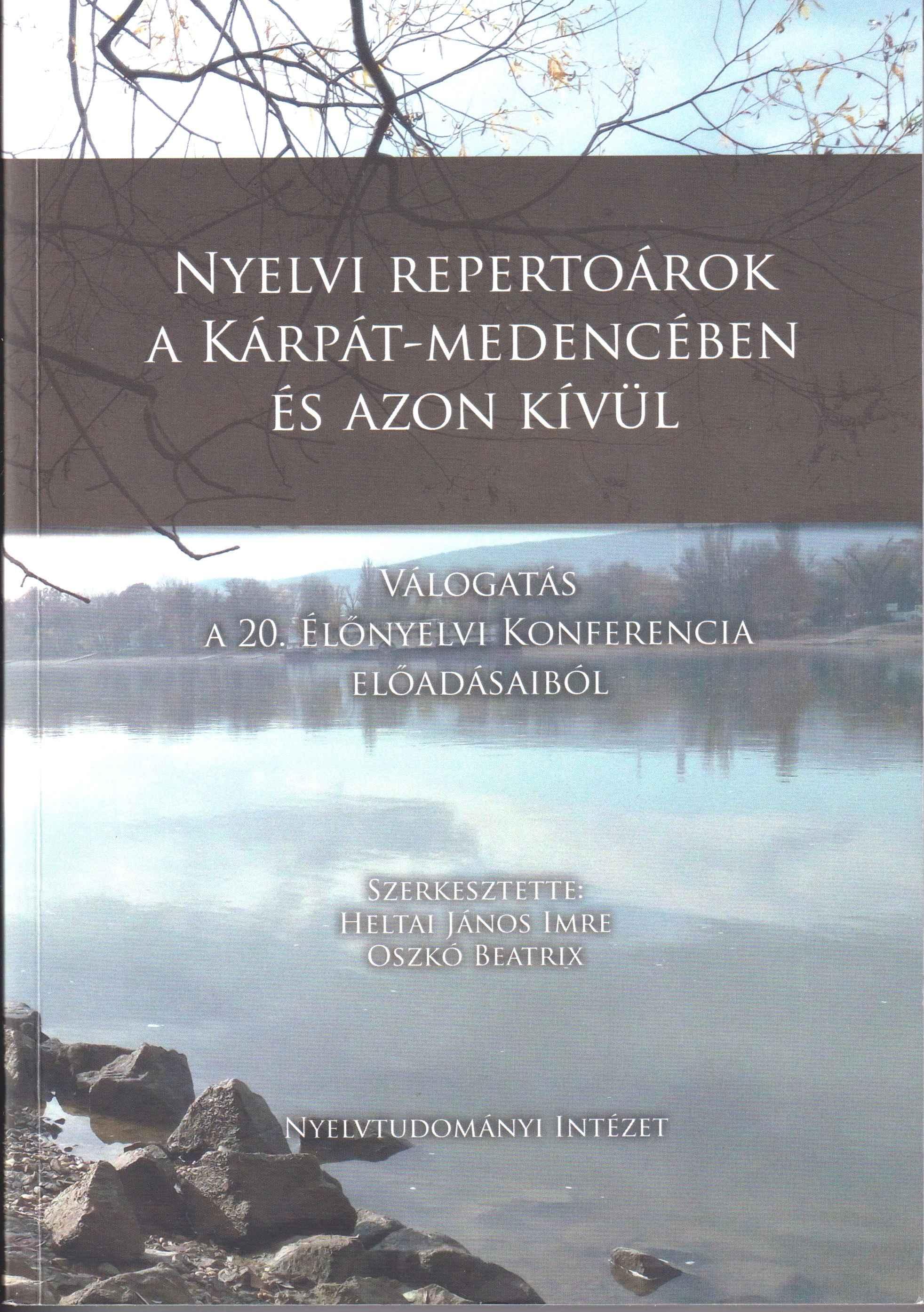 Nyelvi repertoárok a Kárpát-medencében és azon kívül. Válogatás a 20. Élőnyelvi Konferencia (Budapest, 2018. augusztus 30.  – szeptember 1.)  előadásaiból
