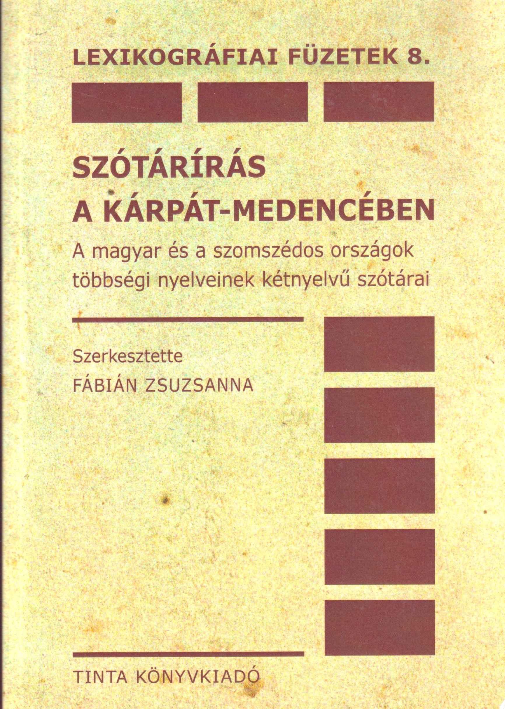 Szótárírás a Kárpát-medencében. A magyar és a szomszédos országok többségi nyelveinek kétnyelvű szótárai