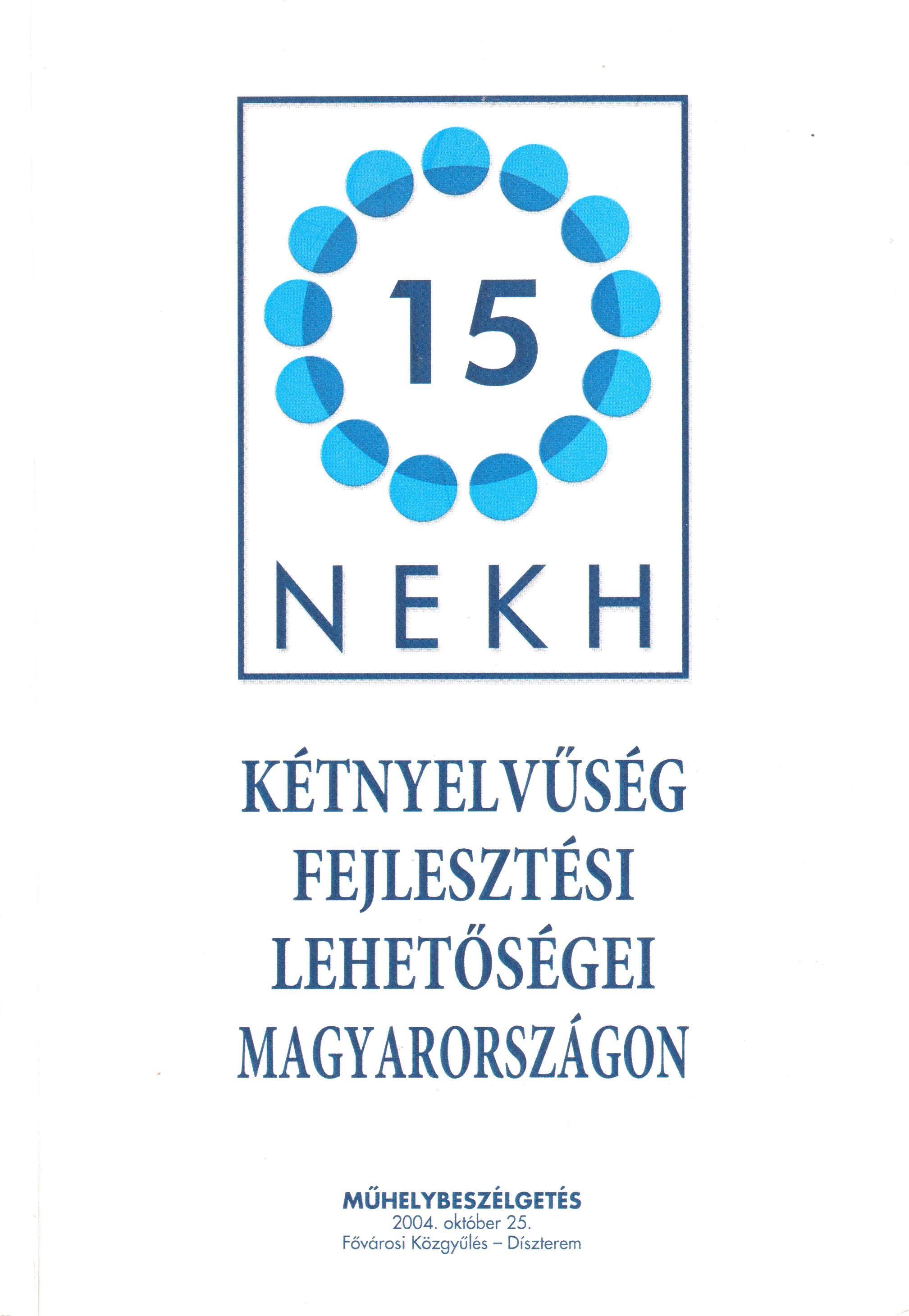Kétnyelvűség fejlesztési lehetőségei Magyarországon. Műhelybeszélgetés 2004. október 25., Fővárosi Közgyűlés - Díszterme